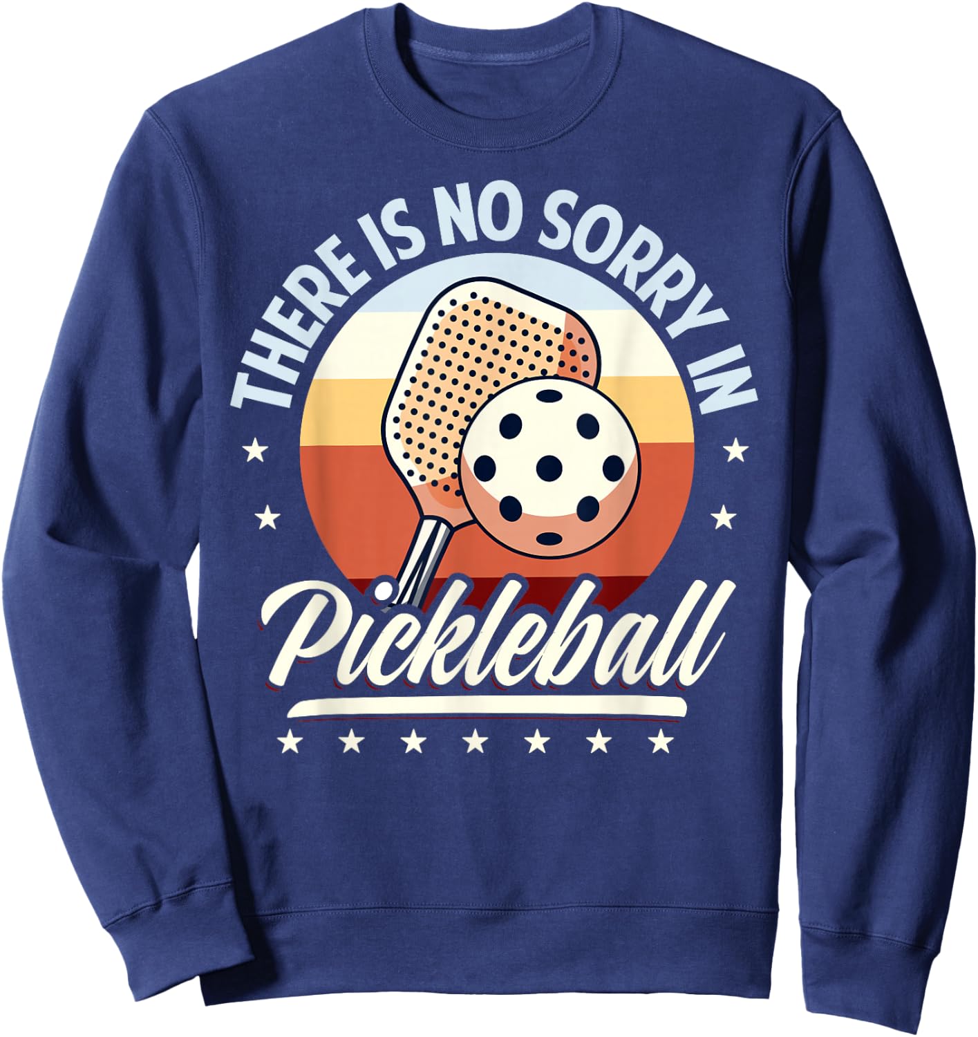There Is No Sorry In Pickleball Outfit - Funny Saying Sweatshirt - Sweatshirt | Navy