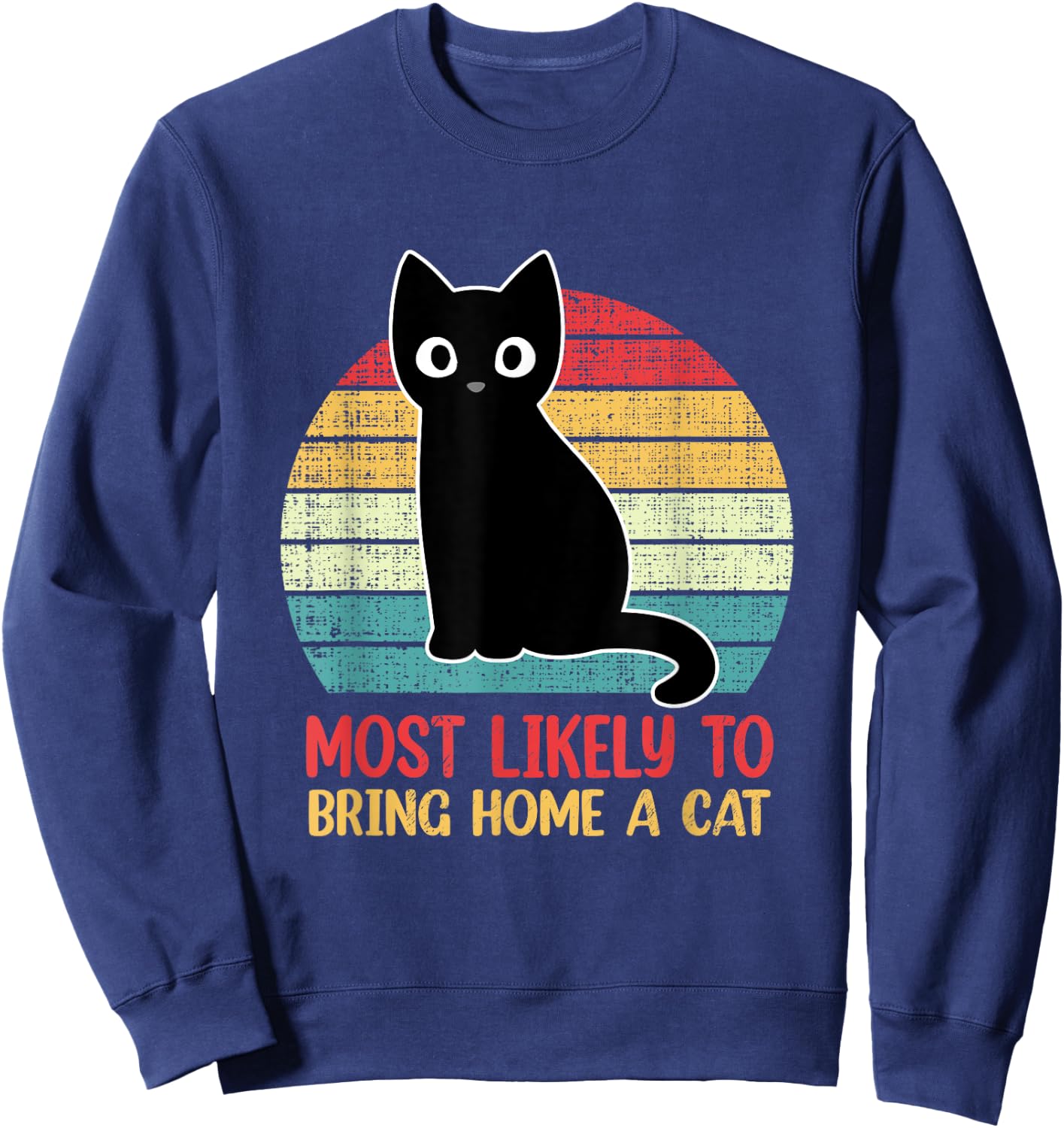Most Likely To Bring Home A Cat Retro Cat Lovers Sweatshirt - Sweatshirt | Navy