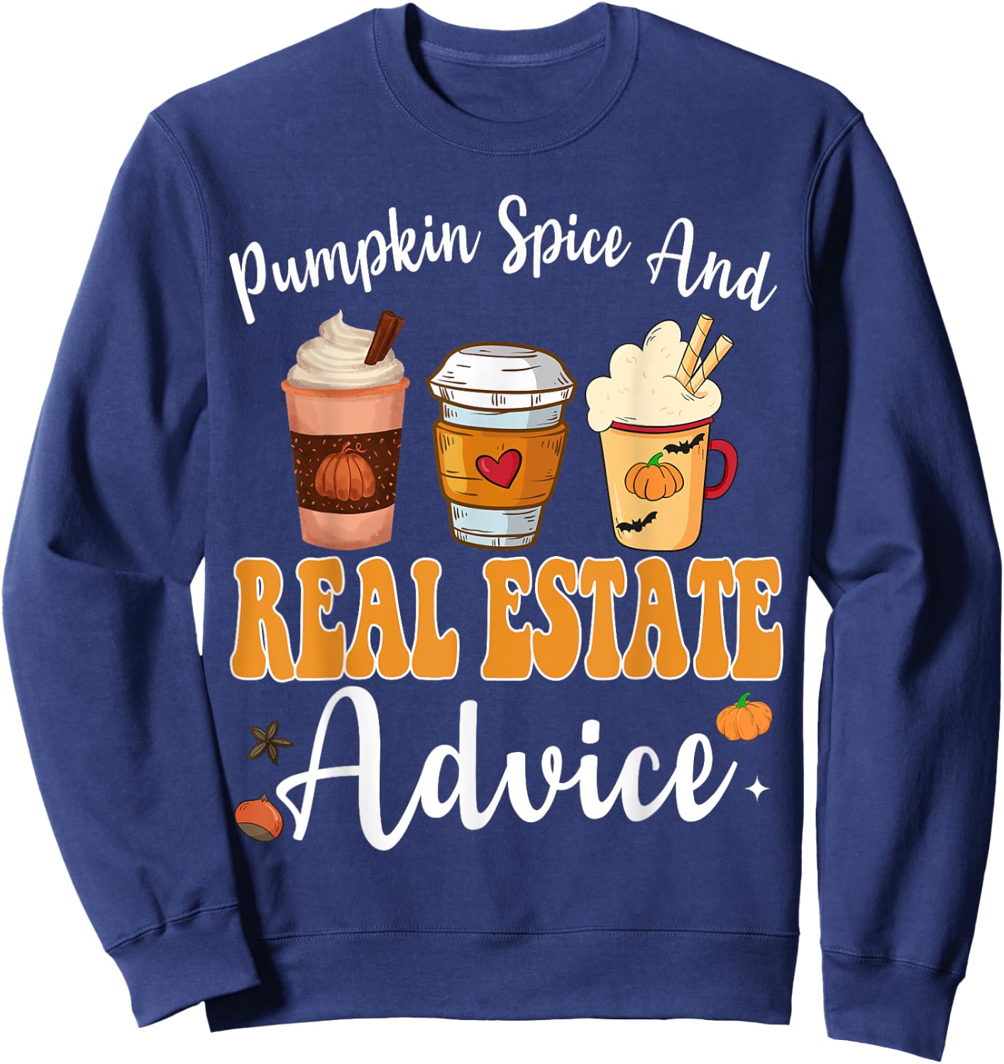 Pumpkin Spice And Real Estate Advice Funny Real Estate Fall Sweatshirt - Sweatshirt | Navy