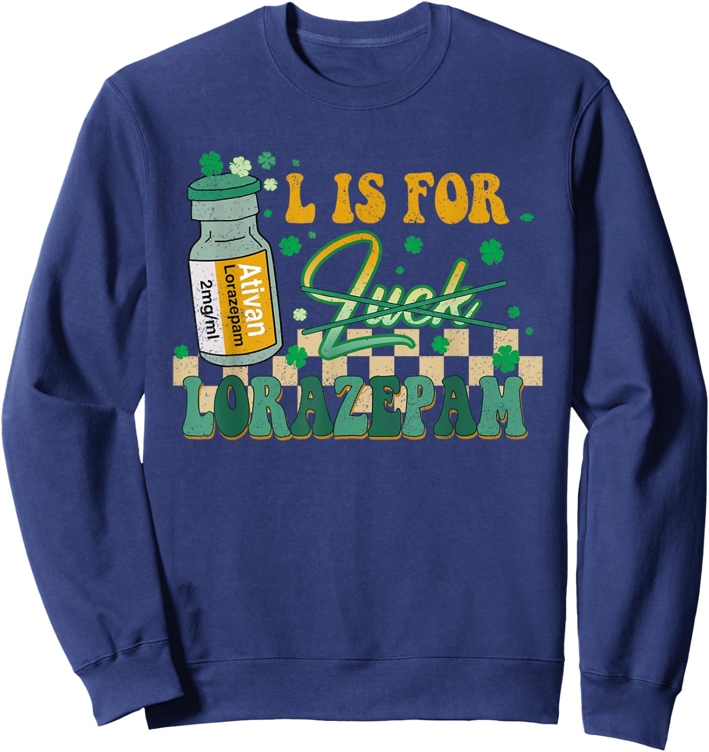 Icu Er Rn St Patty's Day L is for Lorazepam St Patrick's Day Nurse Pharmacist Crna Women's Black Large Classic Fit Short Sleeve Sweatshirt - Sweatshirt | Navy
