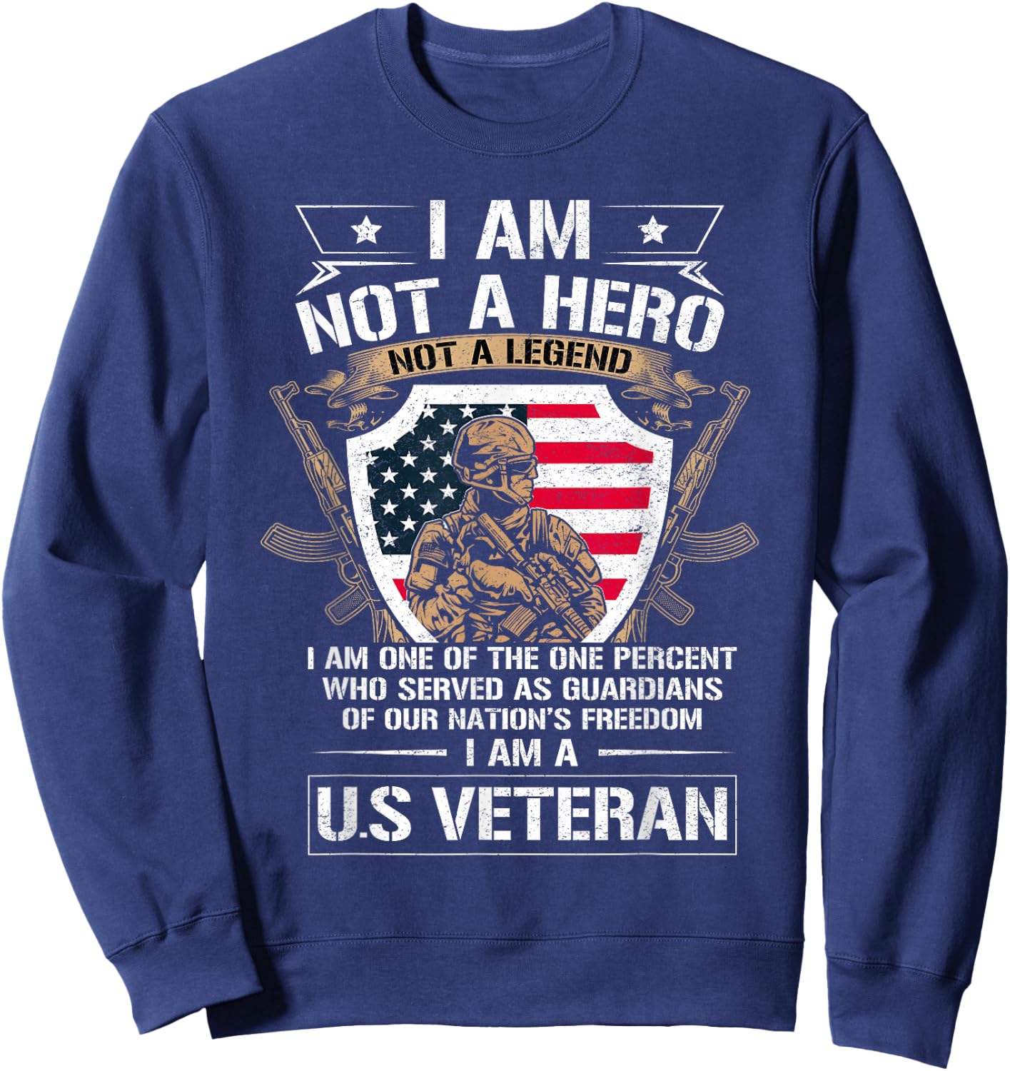 I Am Not a Hero Not a Legend I Am a US Veteran USA Military Sweatshirt - Sweatshirt | Navy
