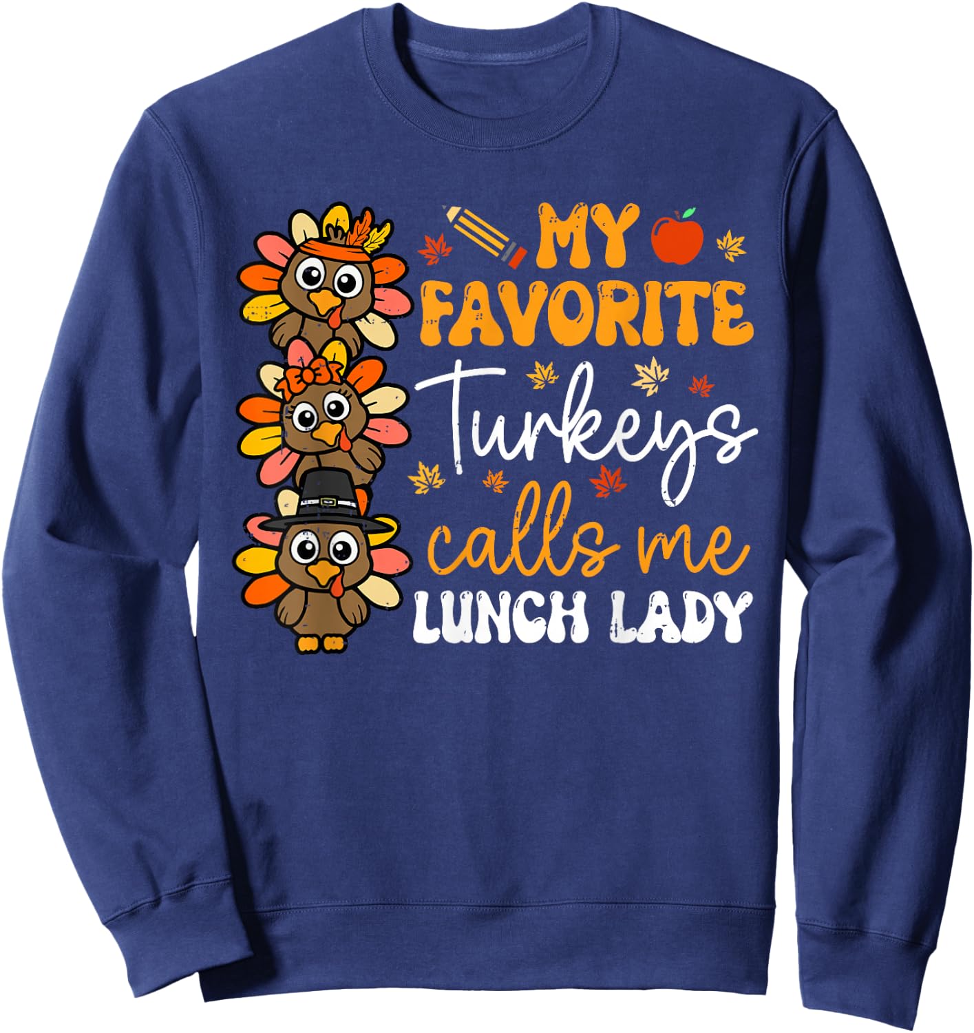 Groovy My Favorite Turkeys Calls Me Lunch Lady Thanksgiving Sweatshirt - Sweatshirt | Navy