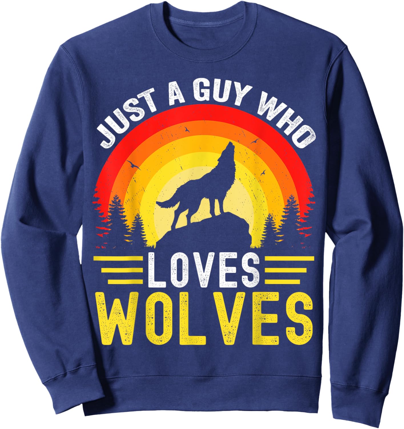 Just a Guy Who Loves wolves Great Retro Vintage Wolf Sweatshirt - Sweatshirt | Navy