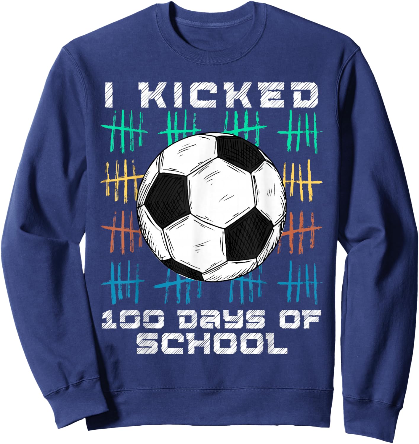 I Kicked 100 Days Of School 100th Day Smarter Soccer Boys Sweatshirt - Sweatshirt | Navy