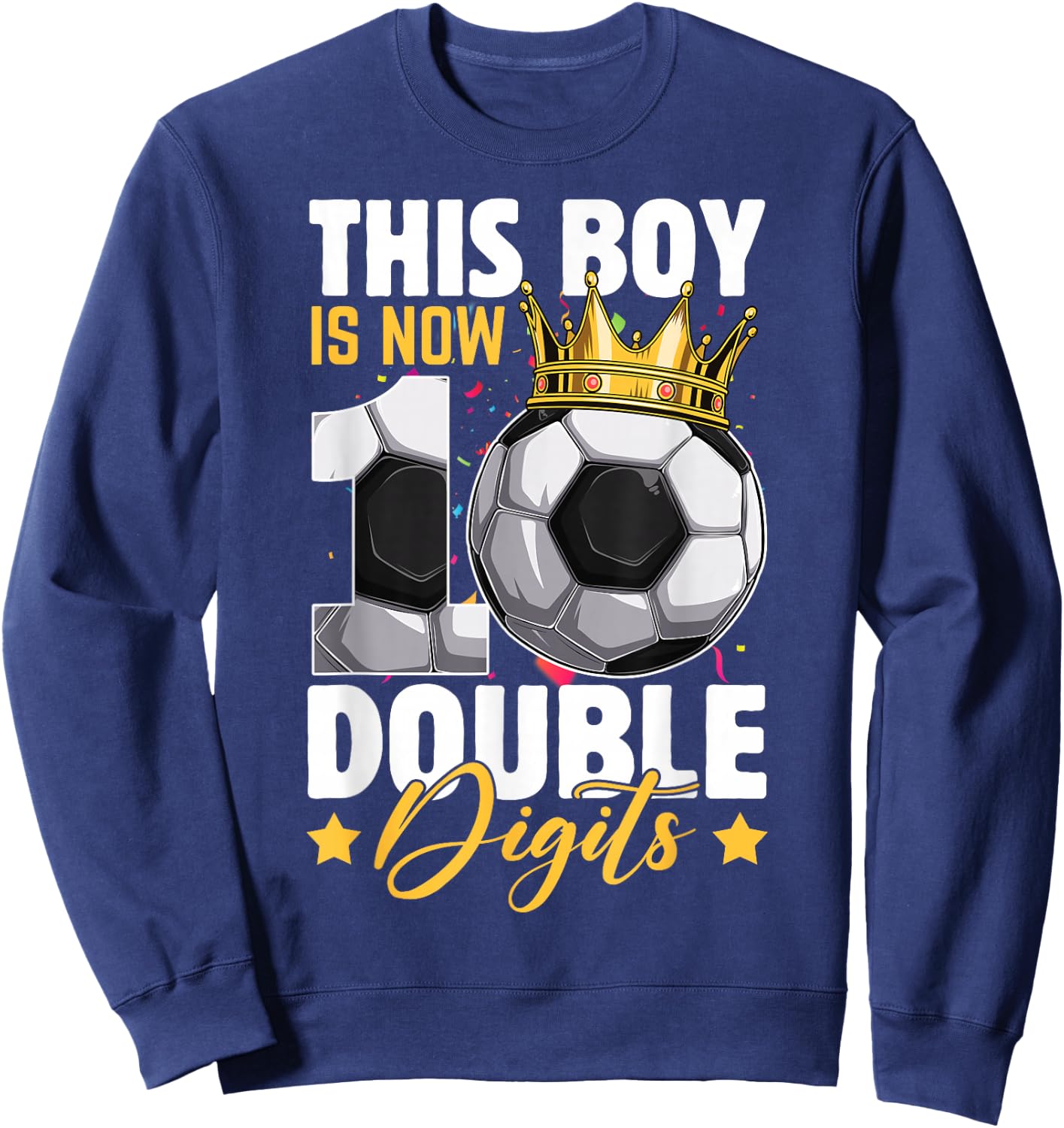 This Boy Now 10 Double Digits Soccer 10 Years Old Birthday Sweatshirt - Sweatshirt | Navy