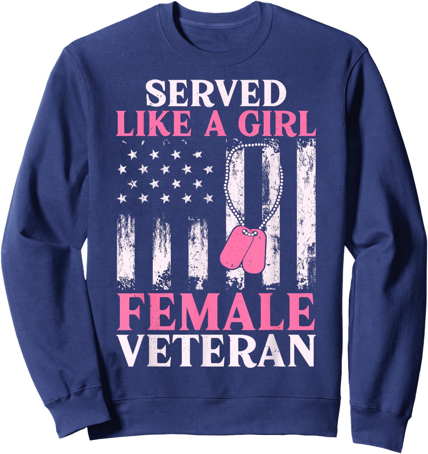 Female Veteran Served Like A Girl Women Veteran Mom Grandma Sweatshirt - Sweatshirt | Navy