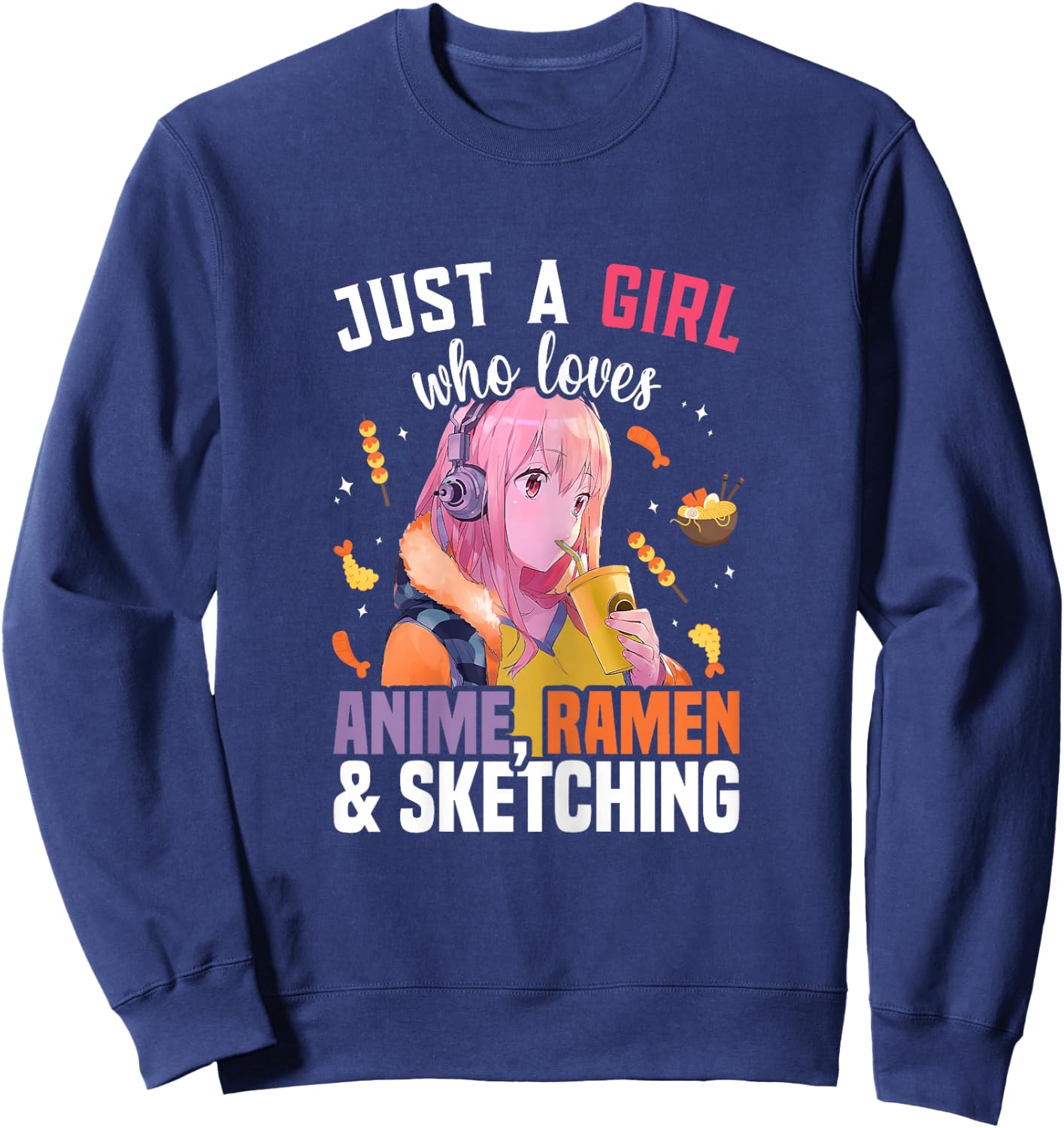 Just A Girl Who Loves Anime Ramen And Sketching Drawing Sweatshirt - Sweatshirt | Navy