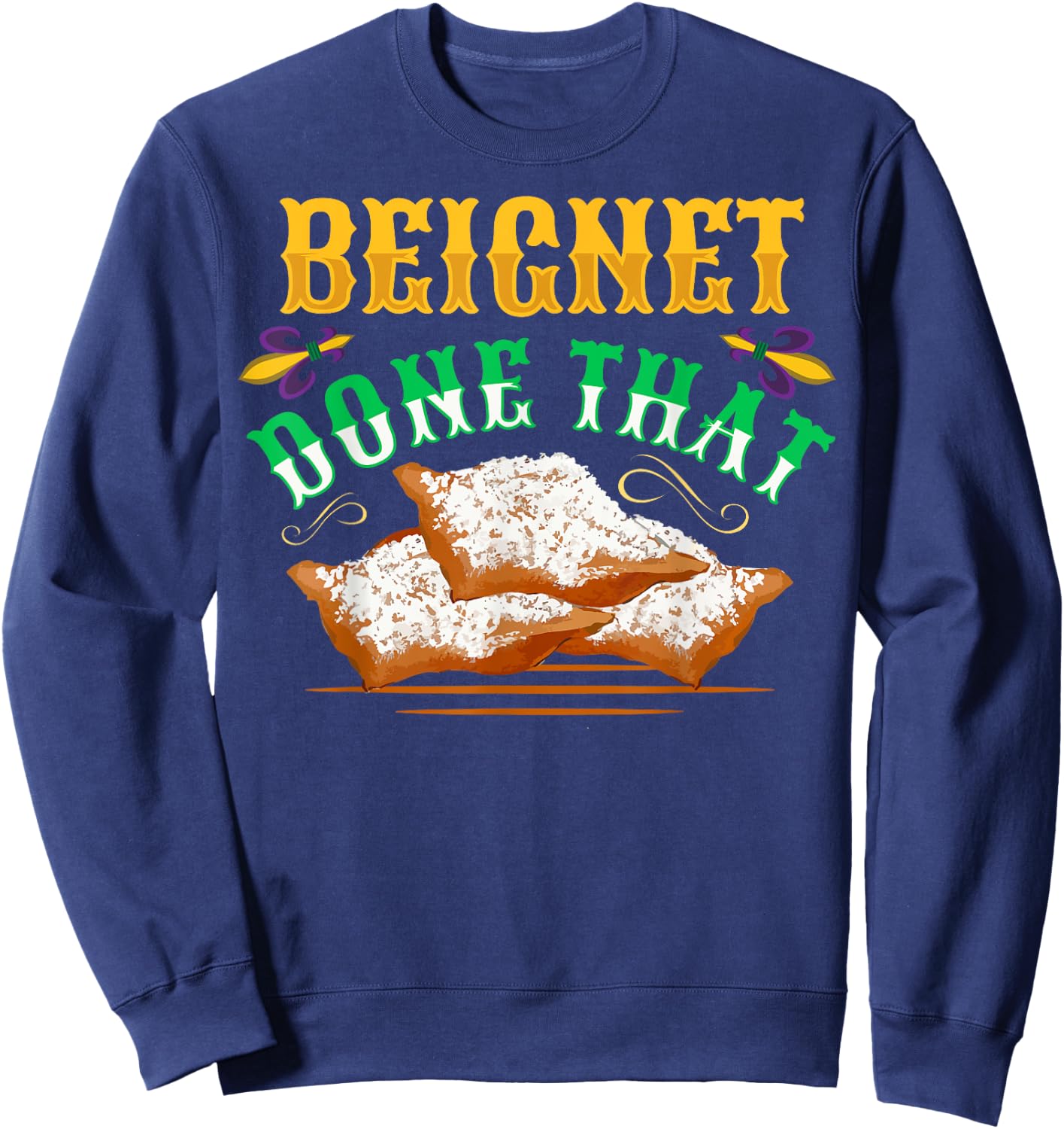 Beignet - Done That Pun for a Beignet Lover Sweatshirt - Sweatshirt | Navy