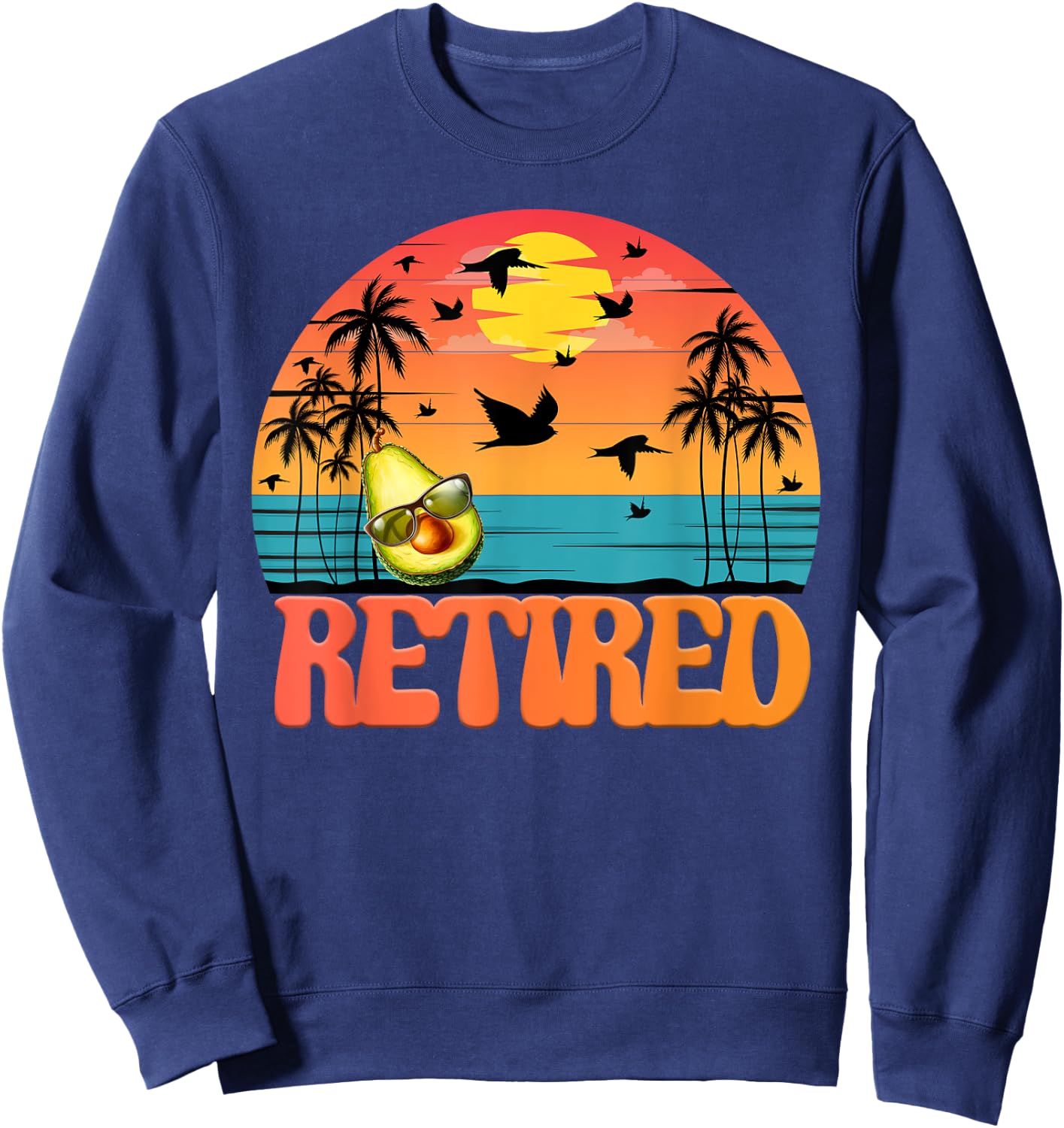 Retired Avocado 2023 Retirement Vintage Great Funny Gifts Sweatshirt - Sweatshirt | Navy