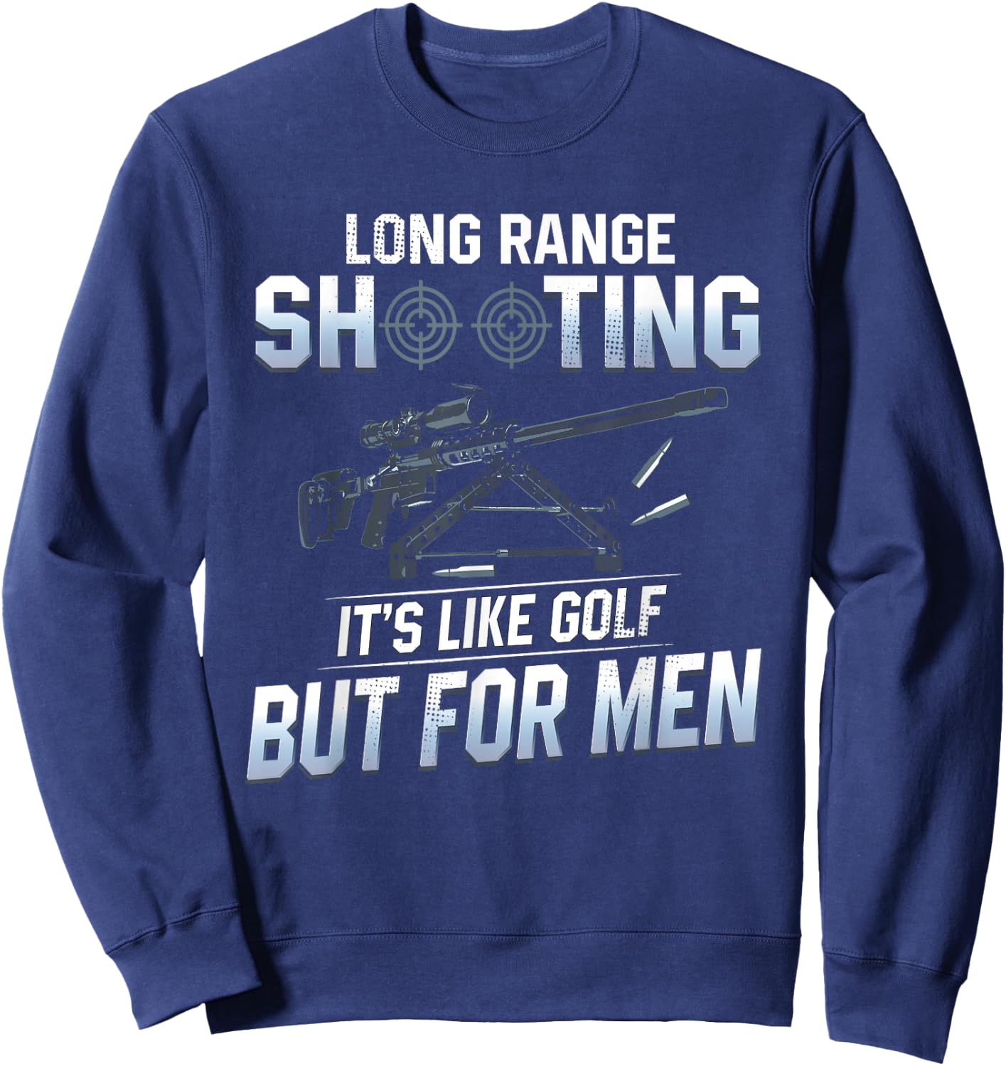 Shooting Long Range Shooting Like Golf But Shooter Sweatshirt - Sweatshirt | Navy