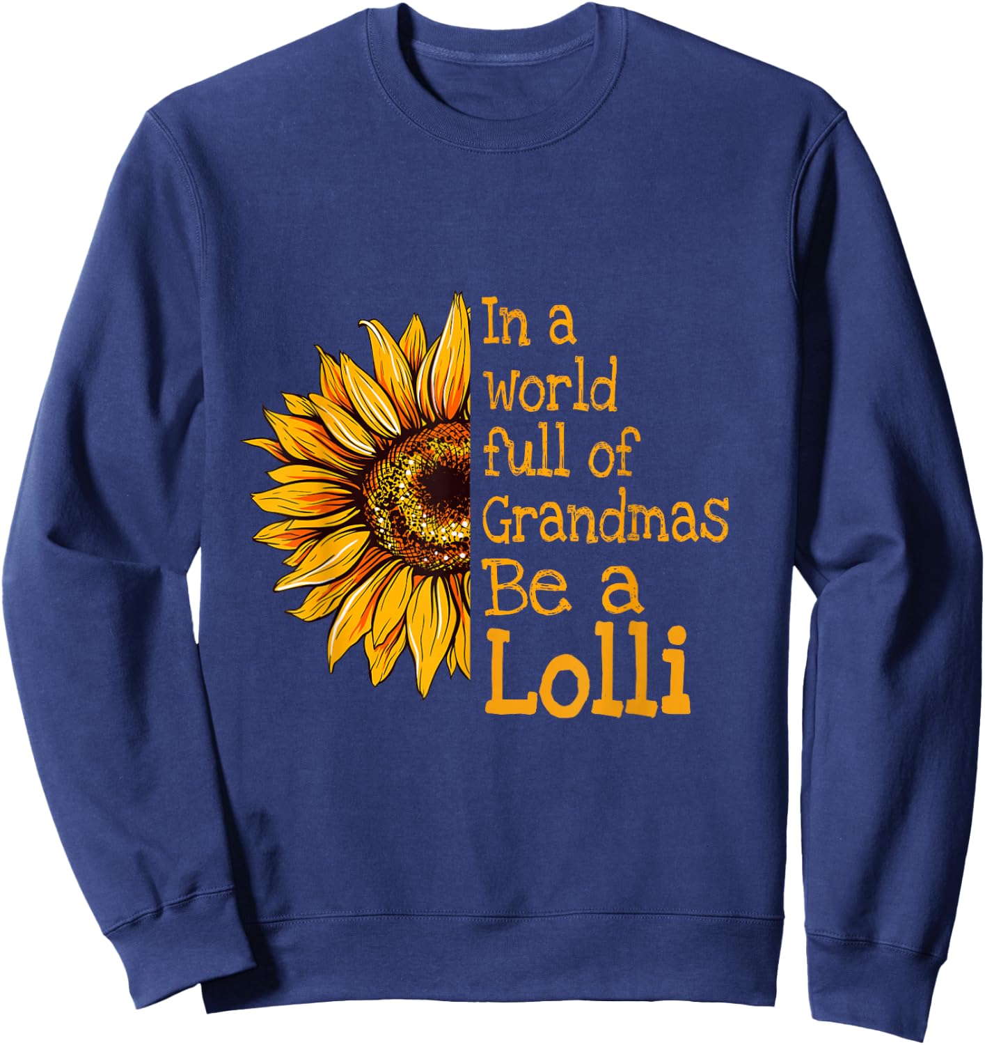In A World Of Grandmas Be a Lolli Special Grandma Sweatshirt - Sweatshirt | Navy