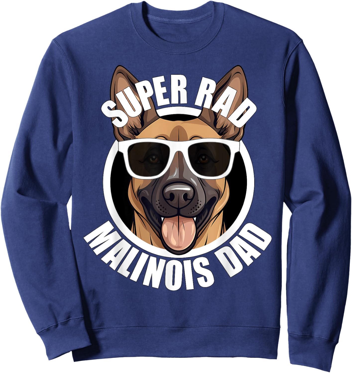 Belgian Malinois Dad Cute Shepherd Dog Funny Super Rad Men Sweatshirt - Sweatshirt | Navy