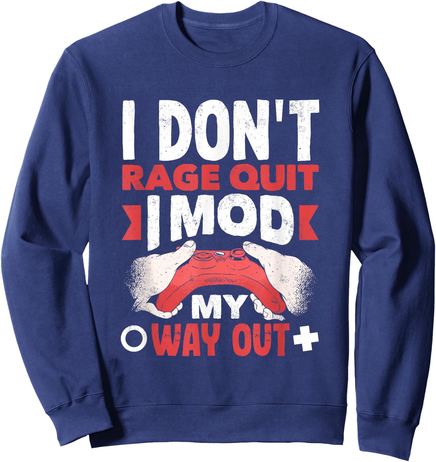 Game Modder I Mod My Way Out Funny Modding Sweatshirt - Sweatshirt | Navy