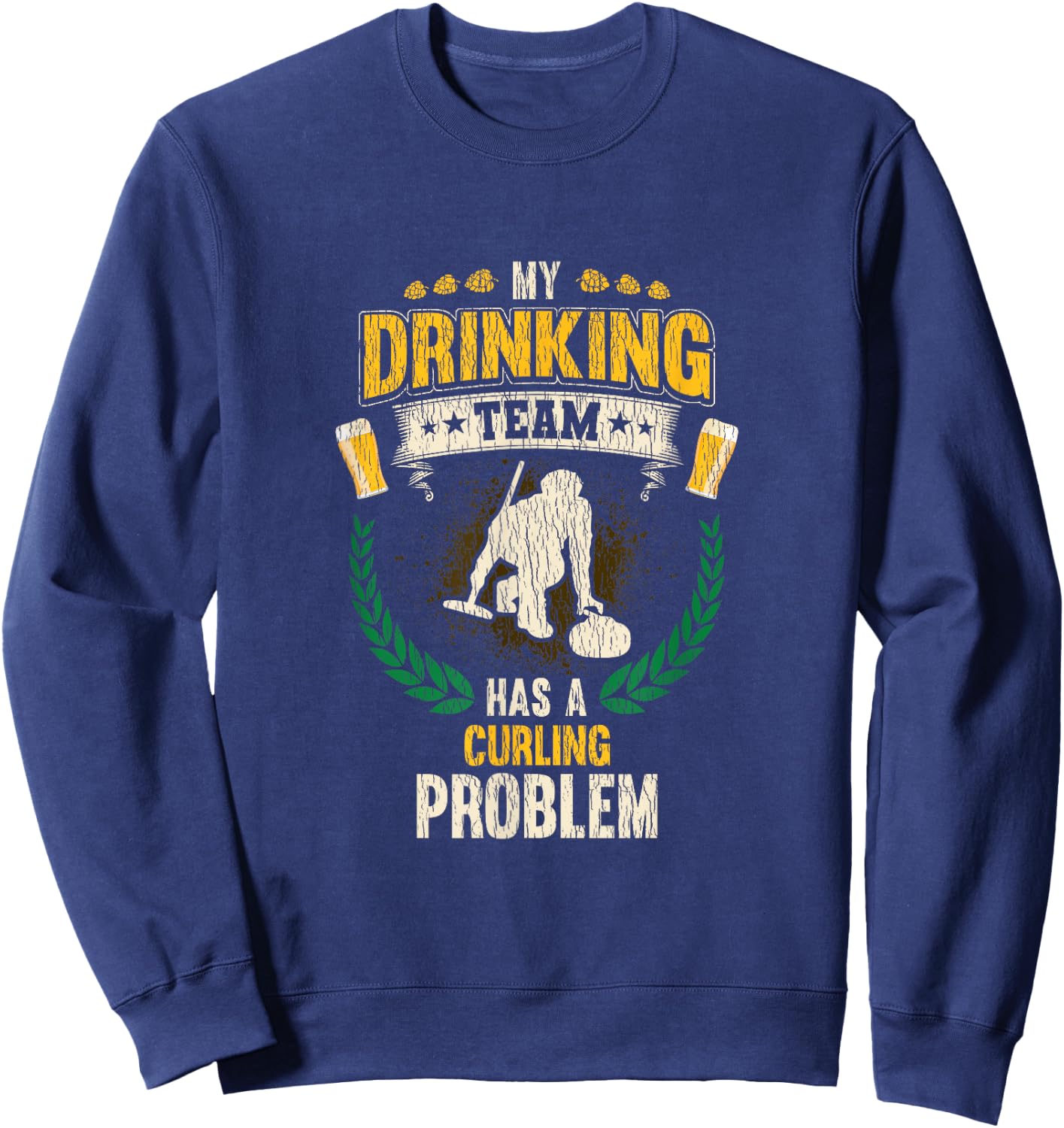 My Drinking Team Has A Curling Problem Funny Curling Sweatshirt - Sweatshirt | Navy