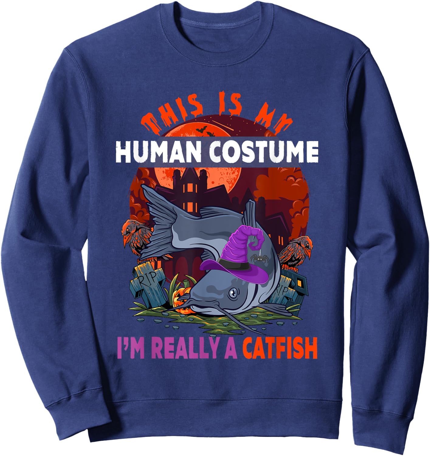 My Human Costume I'm Really A Catfish Halloween Witch Sweatshirt - Sweatshirt | Navy