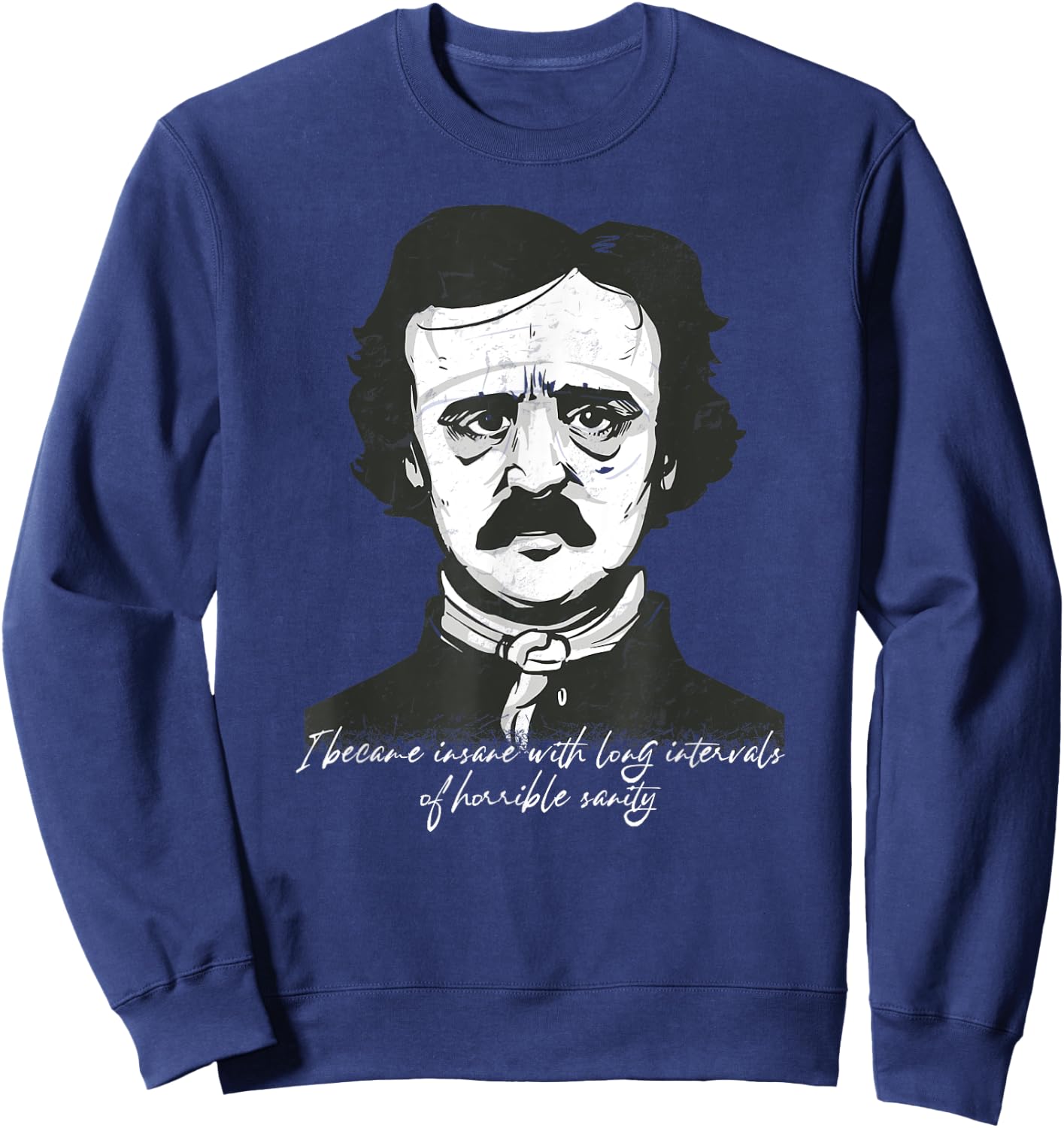 Goth Edgar Allan Poe I became insane Literary funny Sweatshirt - Sweatshirt | Navy