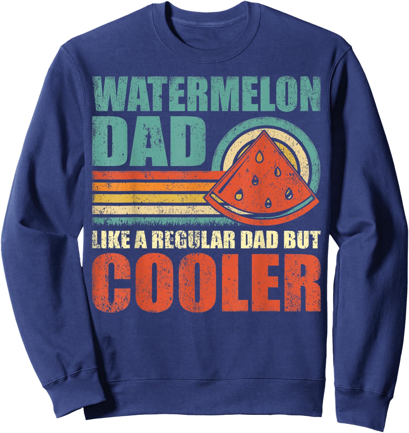 Watermelon Dad Like A Regular Dad But Cooler Father's Day Sweatshirt - Sweatshirt | Navy