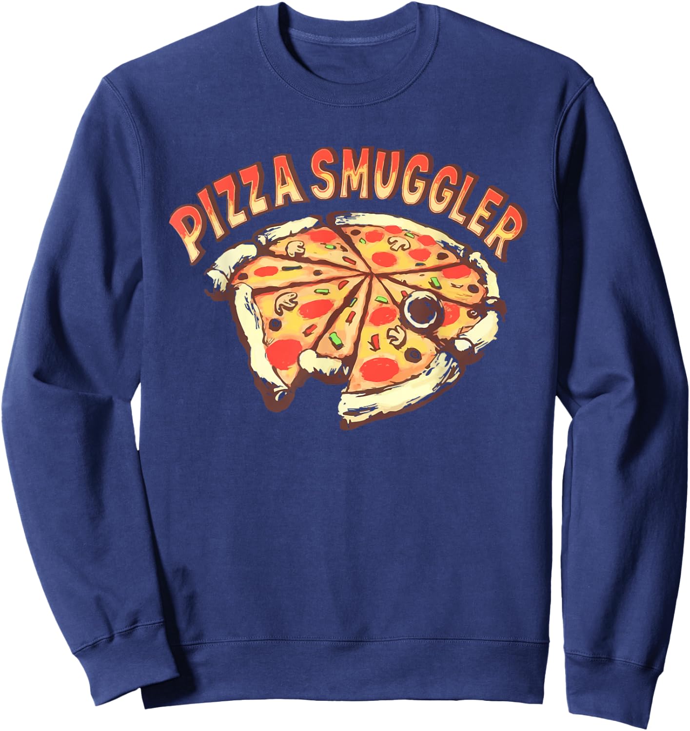 Pizza Smuggler For Pizza Lovers Sweatshirt - Sweatshirt | Navy