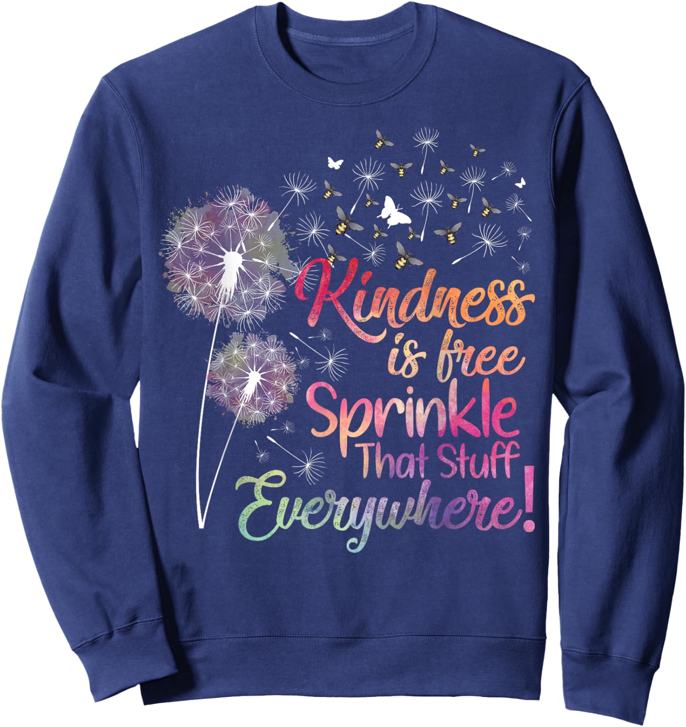 Kindness is Free Sprinkle That Stuff Everywhere Dandelion Sweatshirt - Sweatshirt | Navy