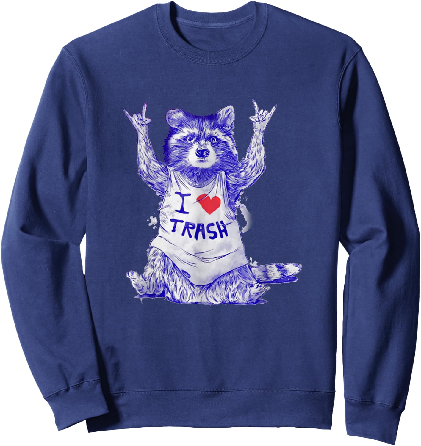Racoon Wearing Shirt I Love Trash Funny Raccoon Wild Animal Sweatshirt - Sweatshirt | Navy