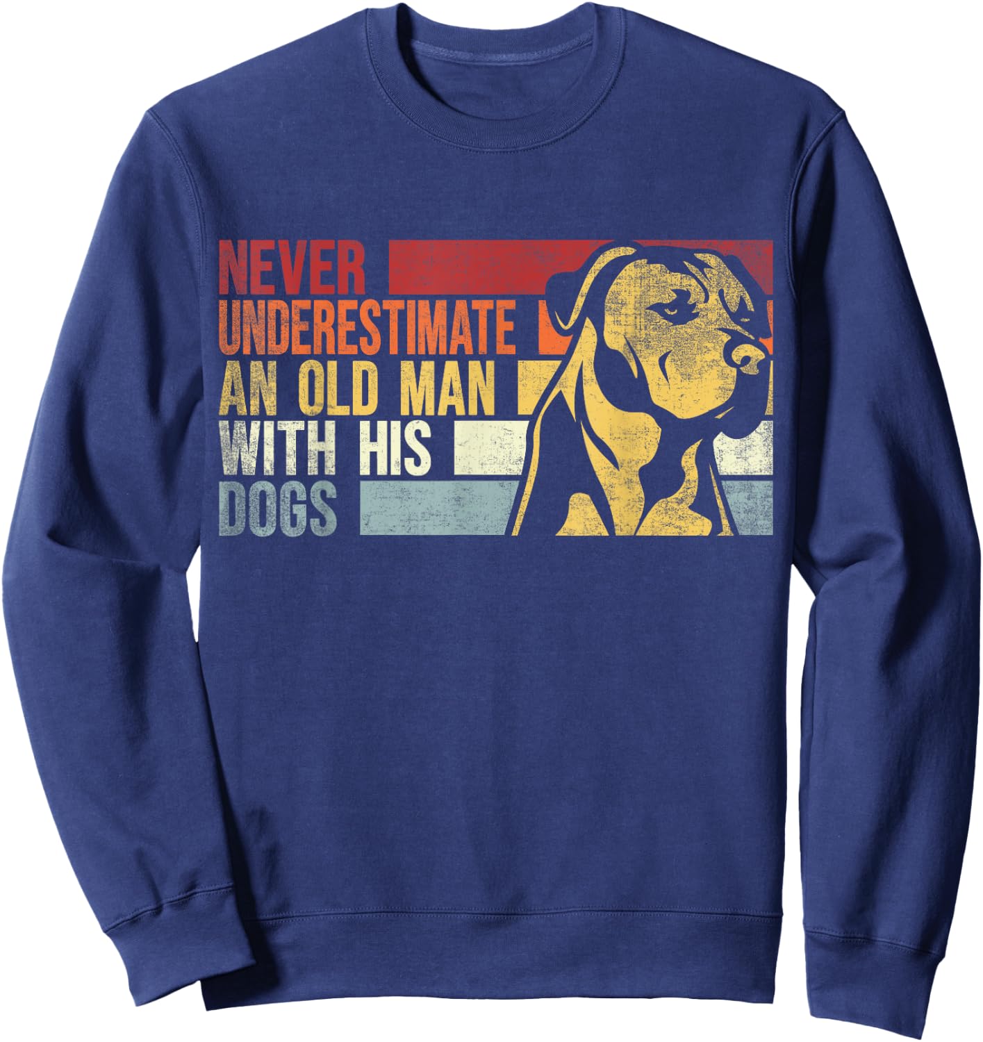 Never Underestimate An Old Man With His Dogs. Dogs Lovers Sweatshirt - Sweatshirt | Navy