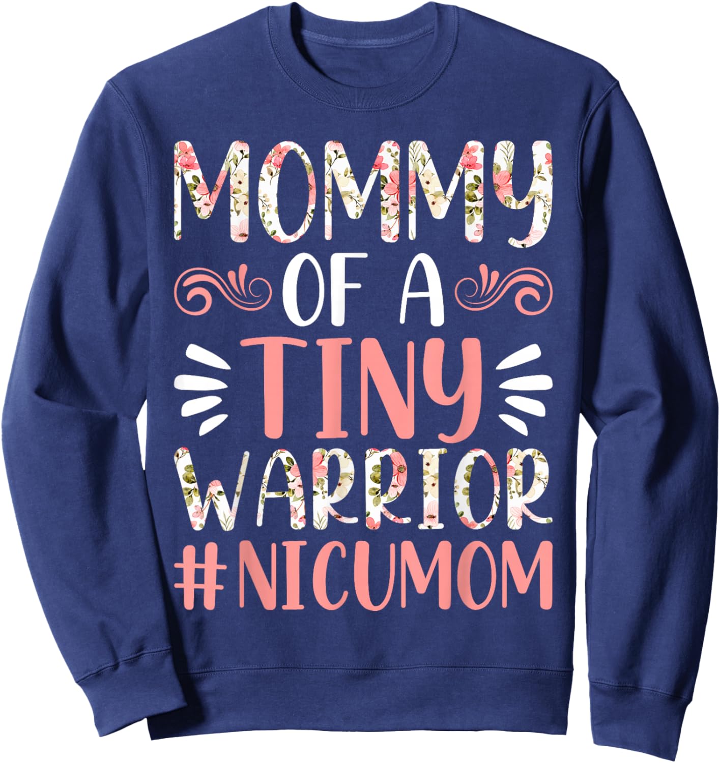 Mommy of a Tiny Warrior - NICU Mom Happy Mother's Day Sweatshirt - Sweatshirt | Navy