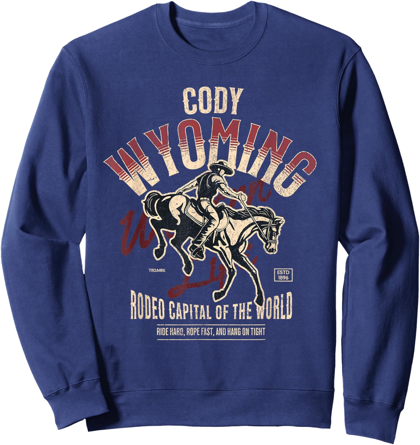 Cody Wyoming Rodeo Capital of the World Est 1896 Sweatshirt - Sweatshirt | Navy