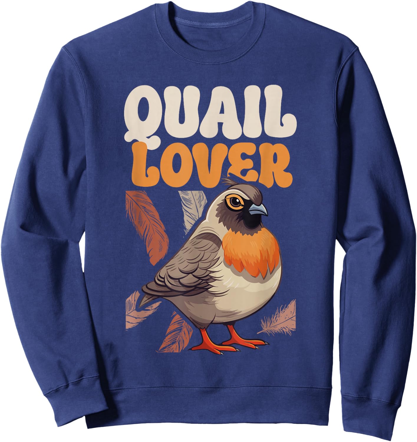 Quail Lover - Quail Breeder Quail Owner Sweatshirt - Sweatshirt | Navy