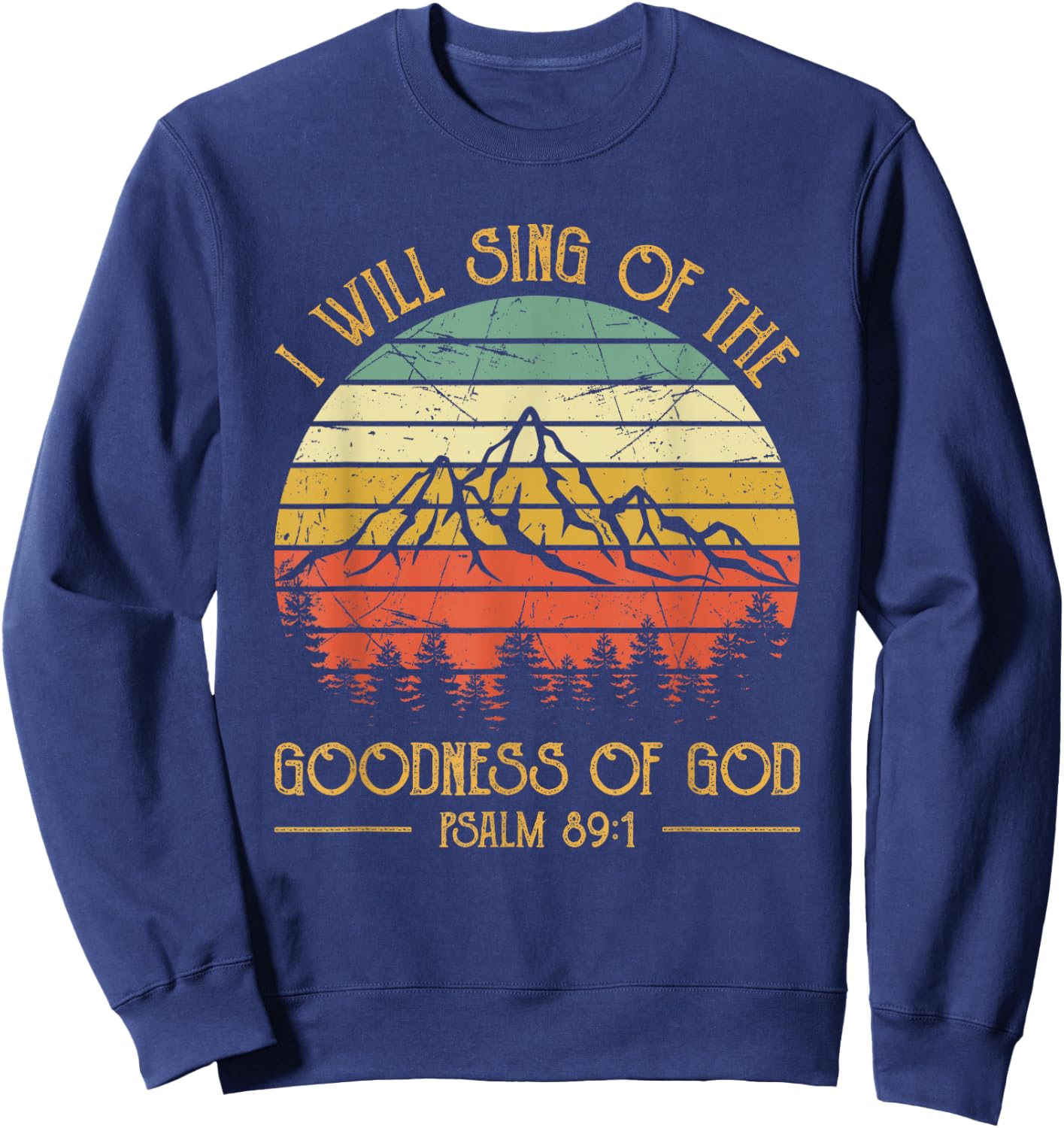 I Will Sing Of The Goodness Of God Christian Sweatshirt - Sweatshirt | Navy