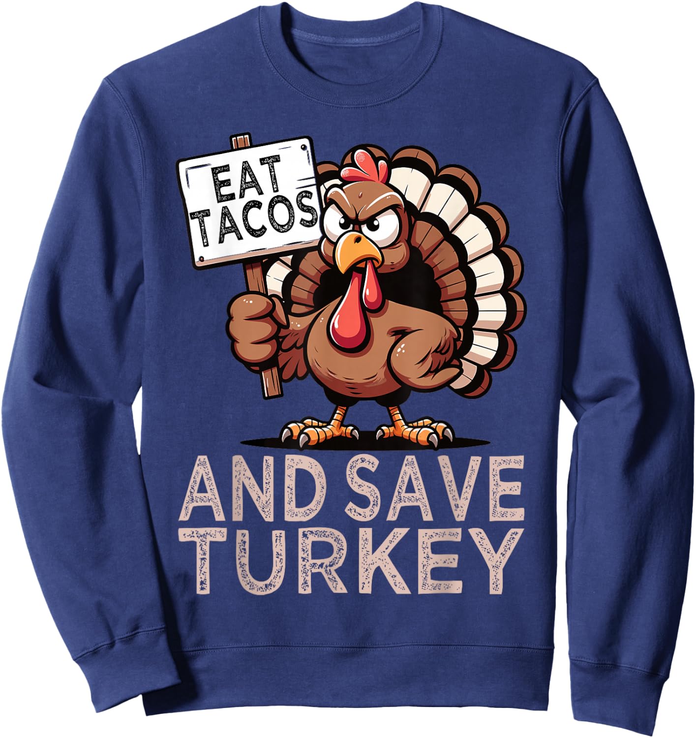 Eat Tacos And Save Turkey Mexican Funny Foodie Thanksgiving Sweatshirt - Sweatshirt | Navy