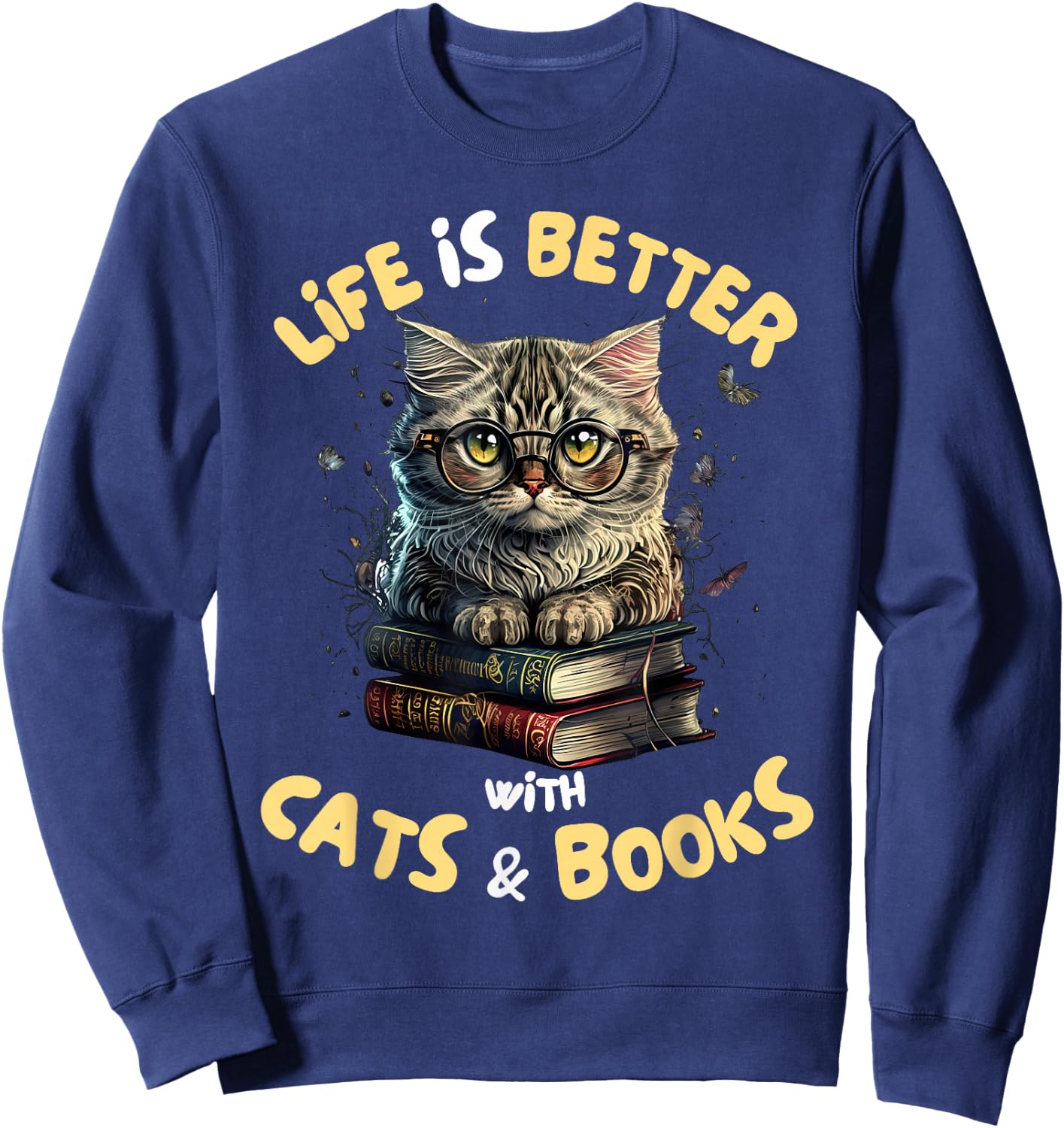 Life is Better with Cats and Books Librarians Bibliophiles Sweatshirt - Sweatshirt | Navy