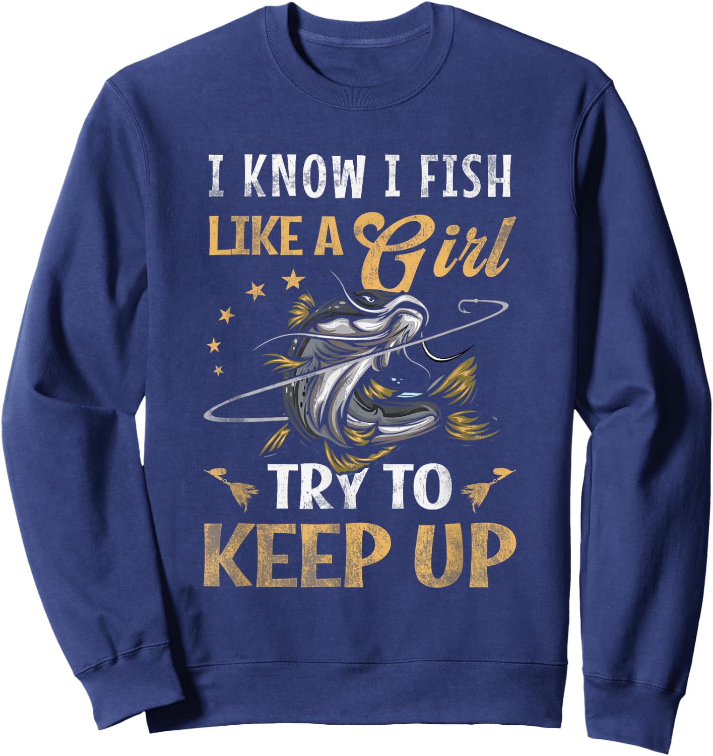 I Know I Fish Like a Girl Try to Keep Up Fishing Pink Sweatshirt - Sweatshirt | Navy