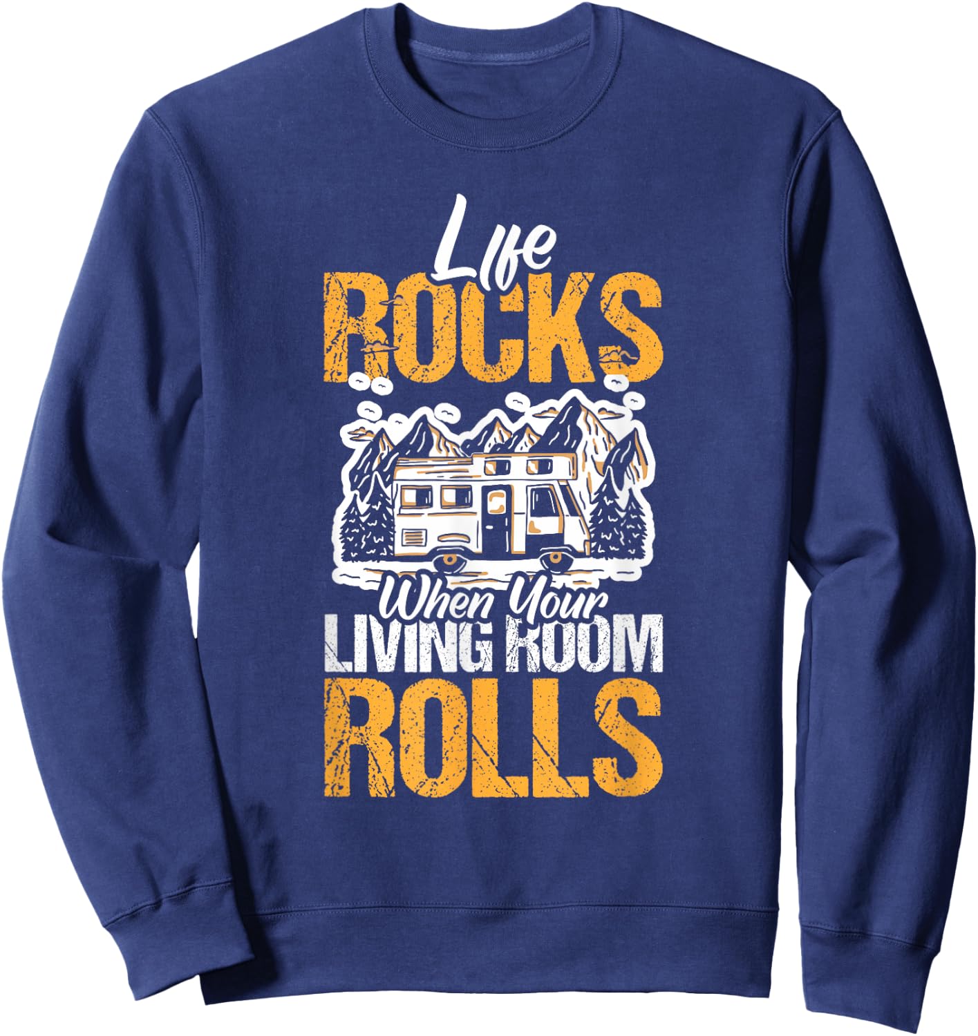 Life Rocks When Your Living Room Rolls Camper Caravan Sweatshirt - Sweatshirt | Navy