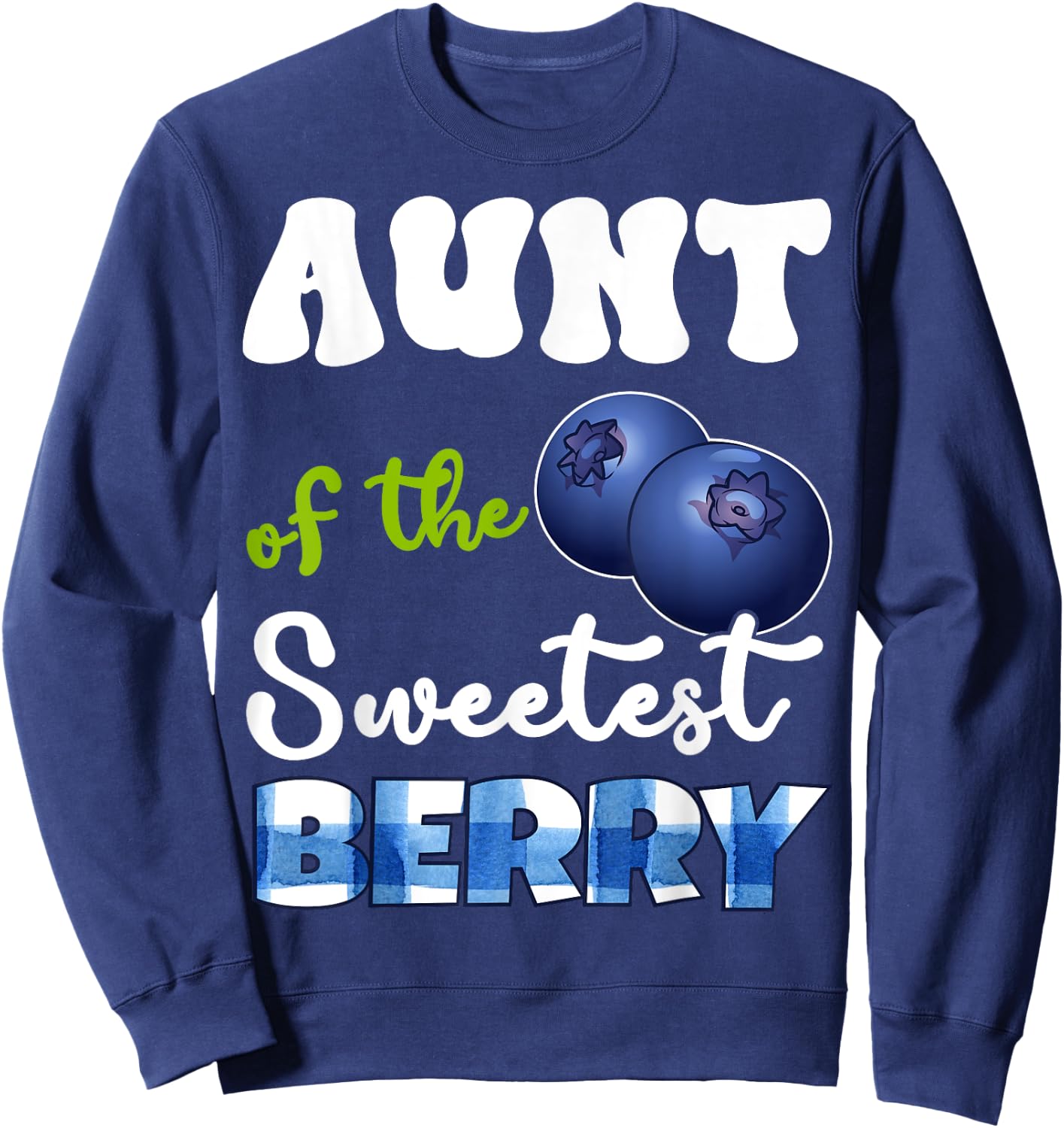 Aunt Berry 1st Birthday Blueberry Theme Sweetest of Berry Sweatshirt - Sweatshirt | Navy