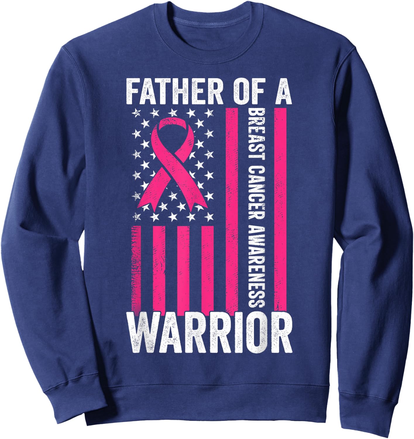 Father Of A Warrior Breast Cancer Awareness Support Squads Sweatshirt - Sweatshirt | Navy