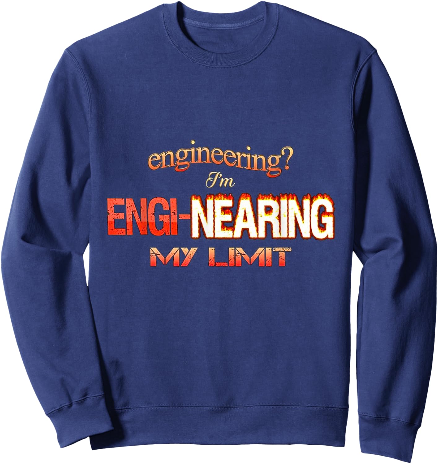 Engineering I’m engi-nearing my limit Sweatshirt - Sweatshirt | Navy