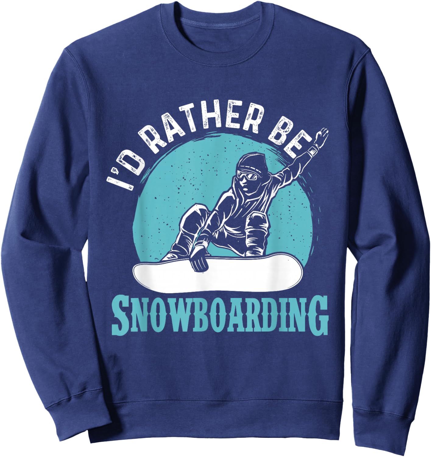 I'd Rather Be Snowboarding - Snowboard Lover Snowboarder Sweatshirt - Sweatshirt | Navy