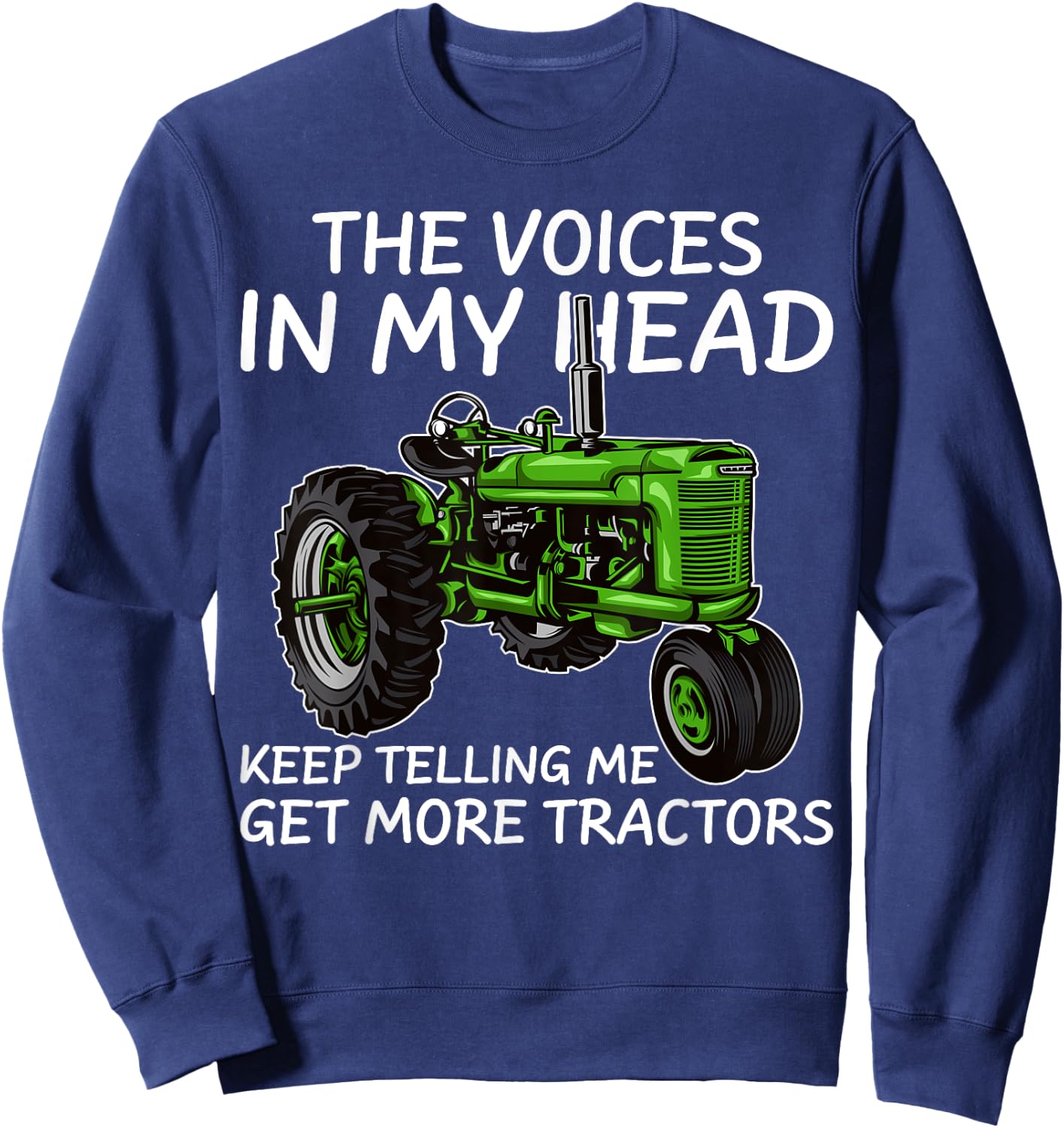 Funny Voices In My Head Keep Telling Me Get More Tractors Sweatshirt - Sweatshirt | Navy