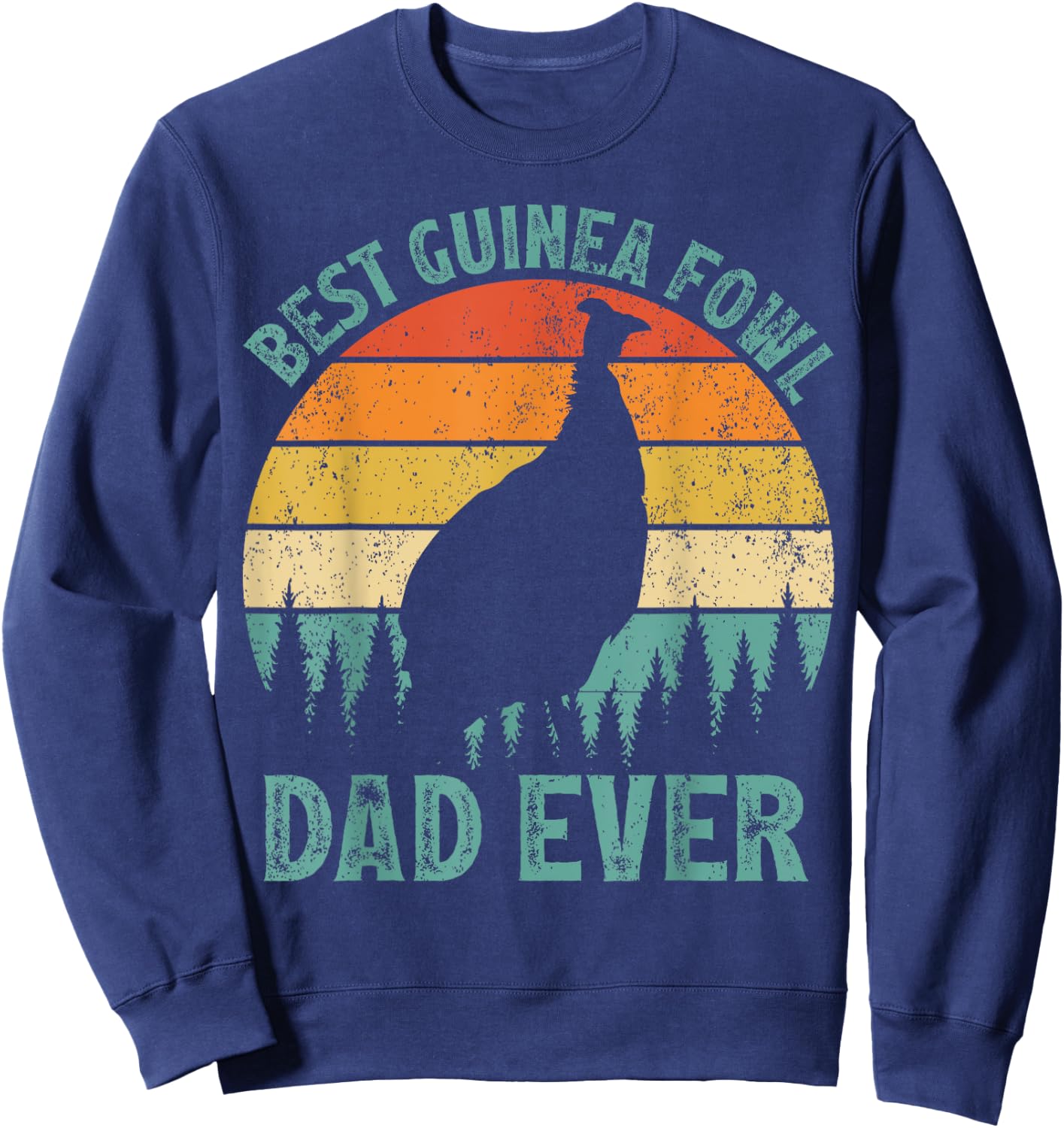 Funny Vintage Best Guinea Fowl Dad Ever Father's Day Sweatshirt - Sweatshirt | Navy