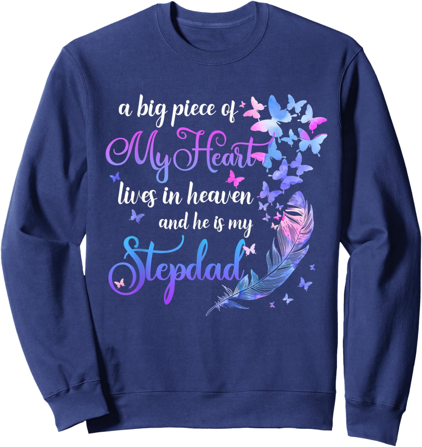 My Stepdad Lives In Heaven Step Dad Memorial Quote Sweatshirt - Sweatshirt | Navy