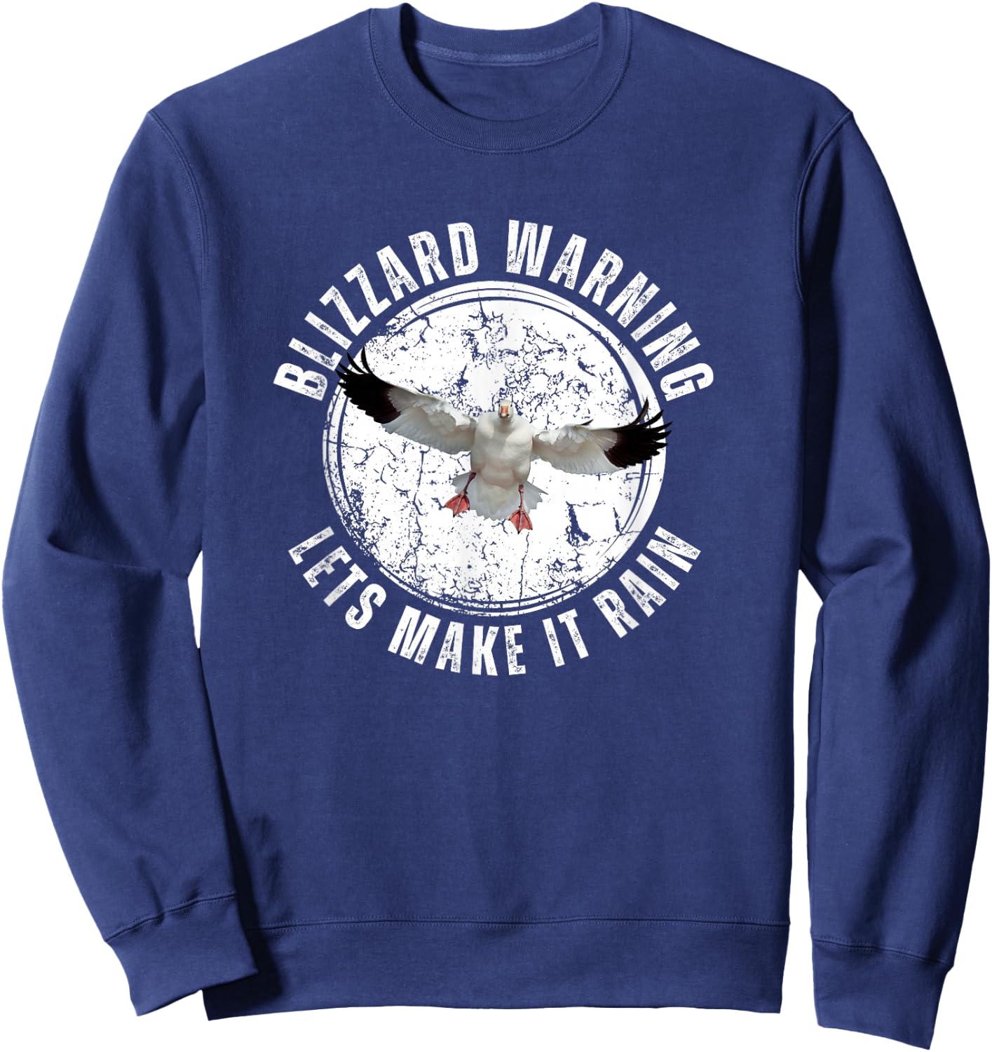 Snow Goose Hunting Blizzard Warning Make It Rain Sweatshirt - Sweatshirt | Navy