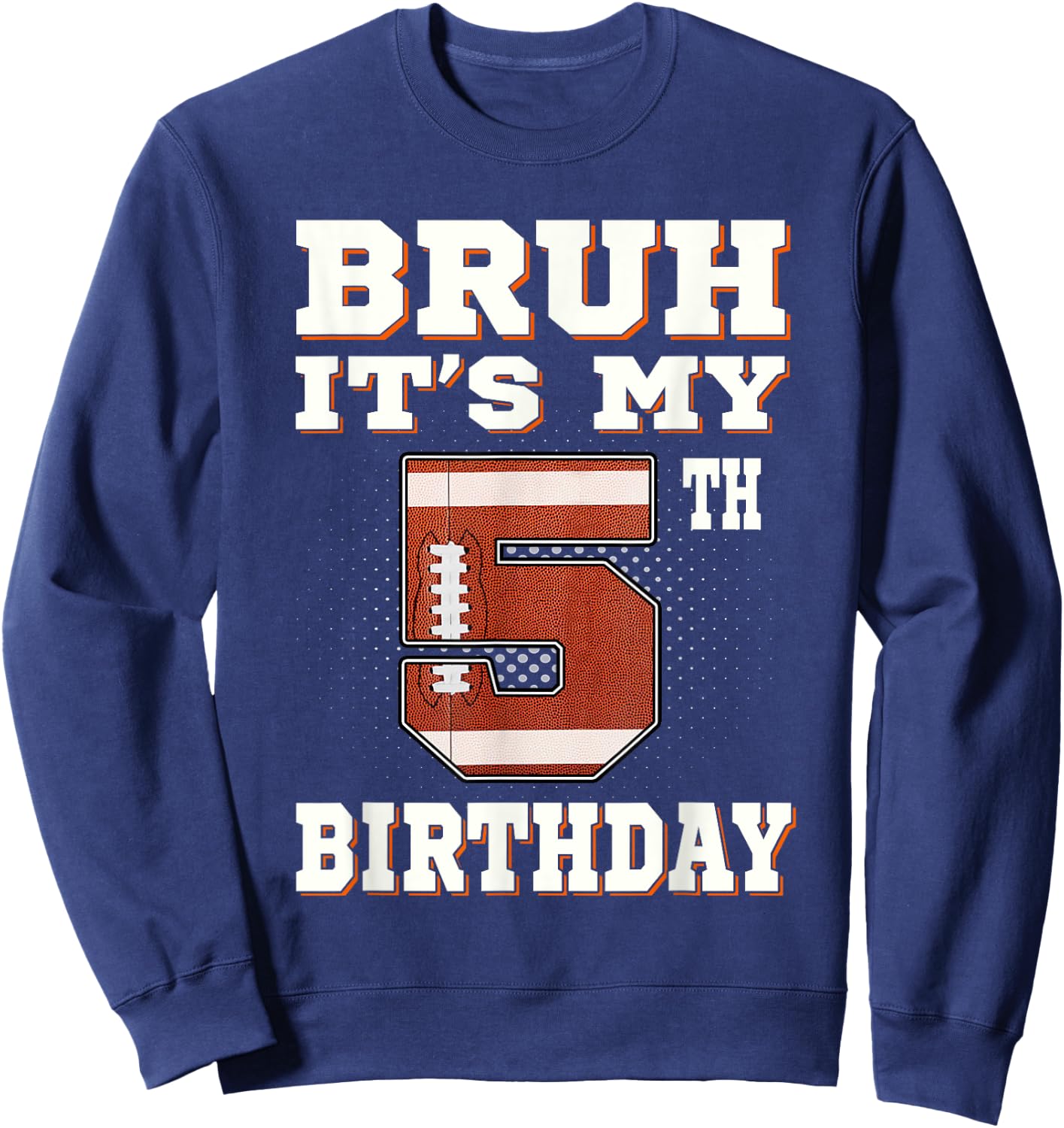 Bruh It's My 5th Birthday 5 Year Old Football Kids Sweatshirt - Sweatshirt | Navy