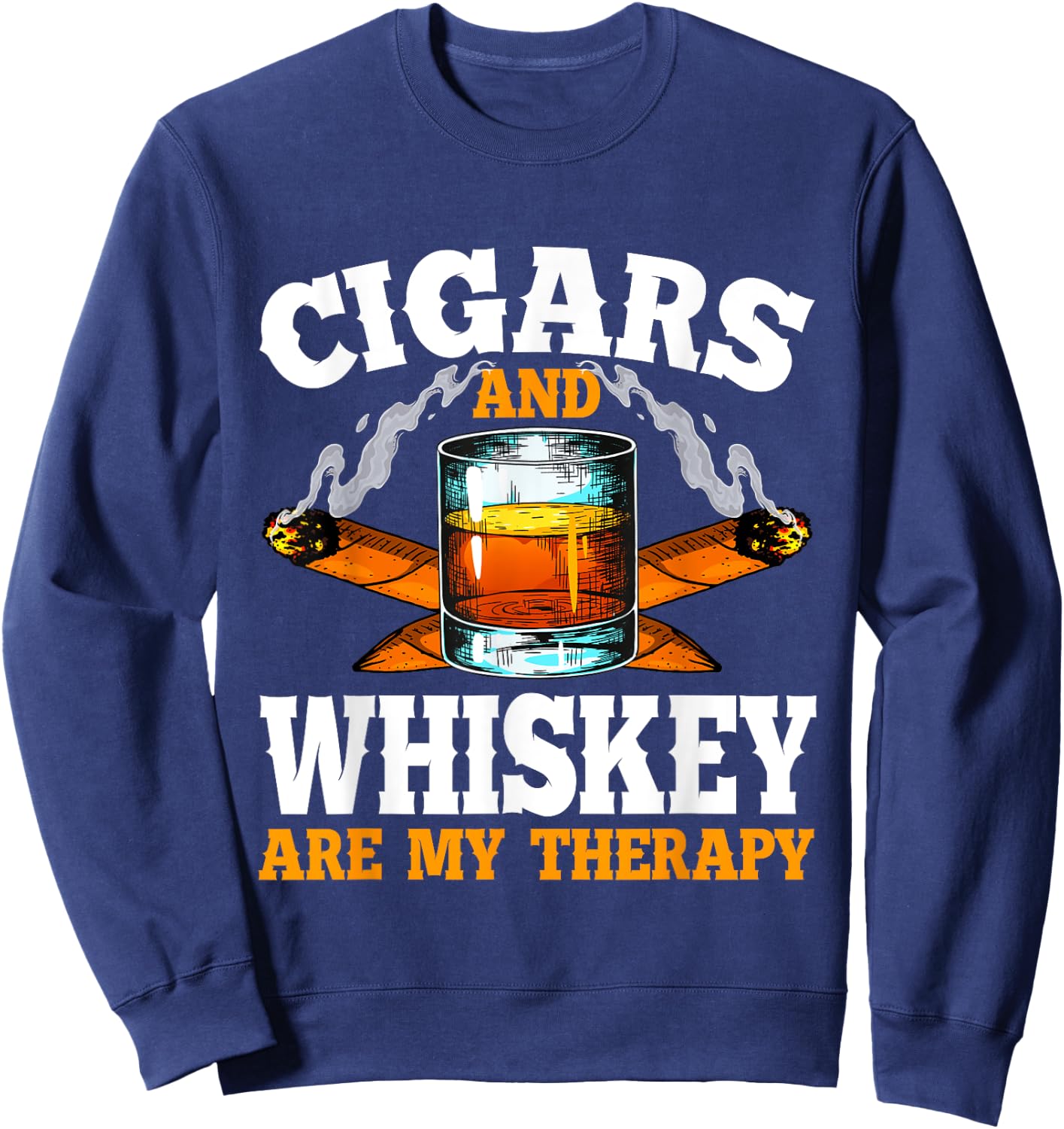 Cigars And Whiskey Are My Therapy Sayings Men Women Sweatshirt - Sweatshirt | Navy