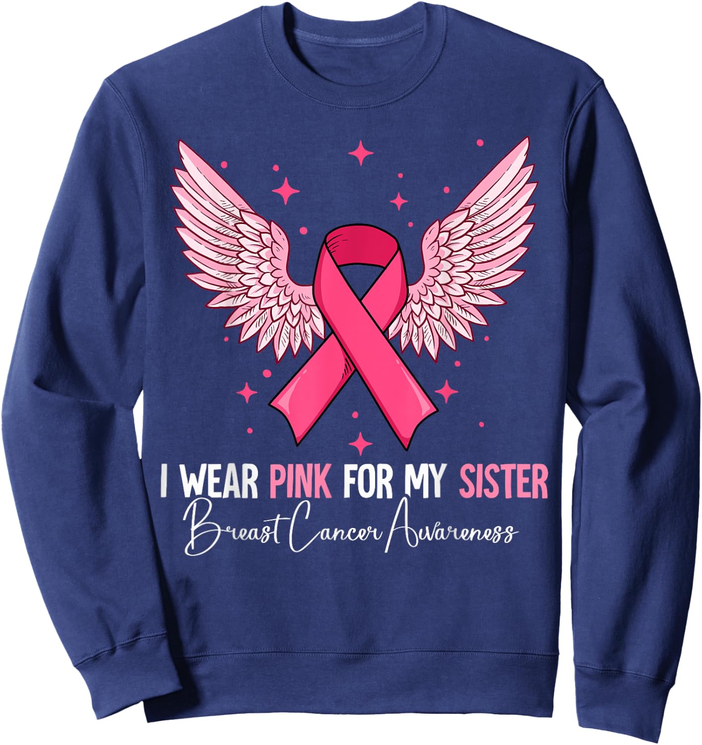I Wear Pink For My Sister Breast Cancer Awareness Sweatshirt - Sweatshirt | Navy