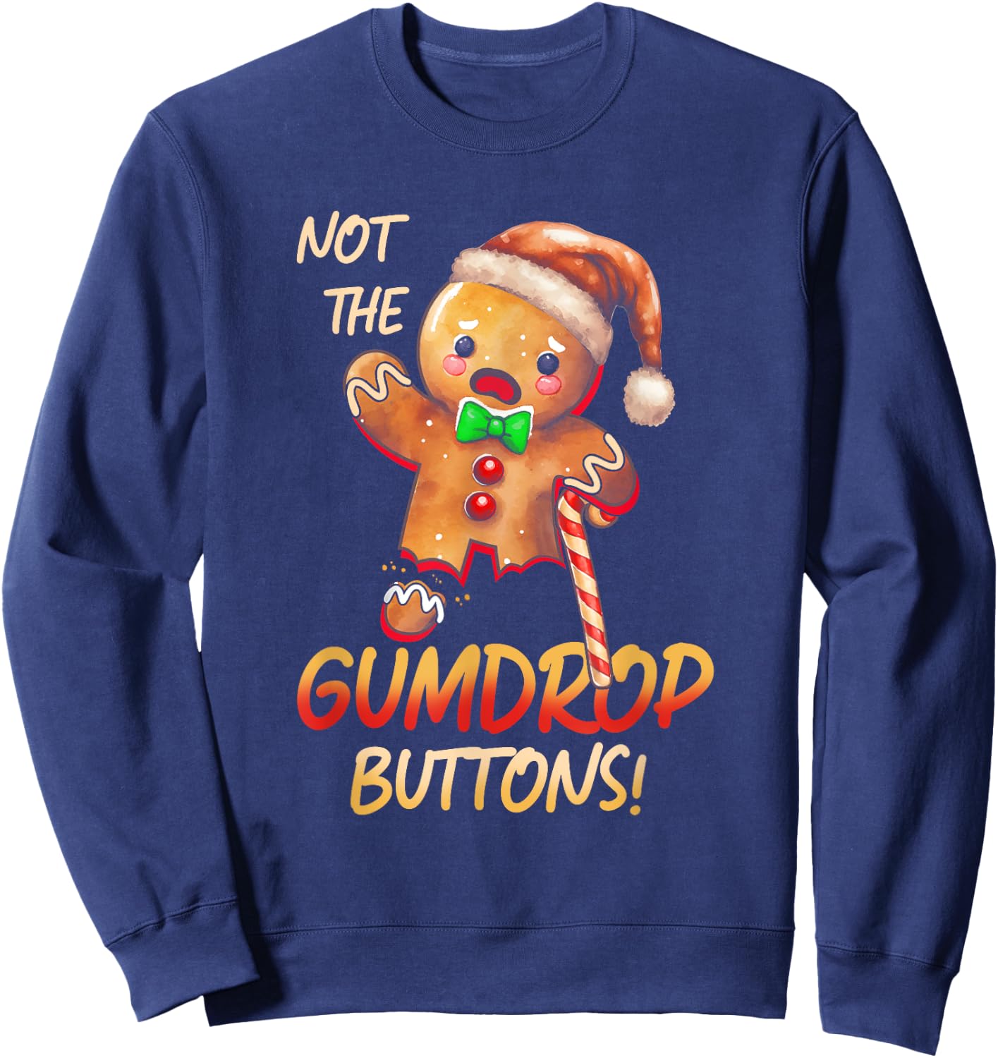 Gingerbread Man Not The-Gumdrop Buttons Christmas Cookies Sweatshirt - Sweatshirt | Navy