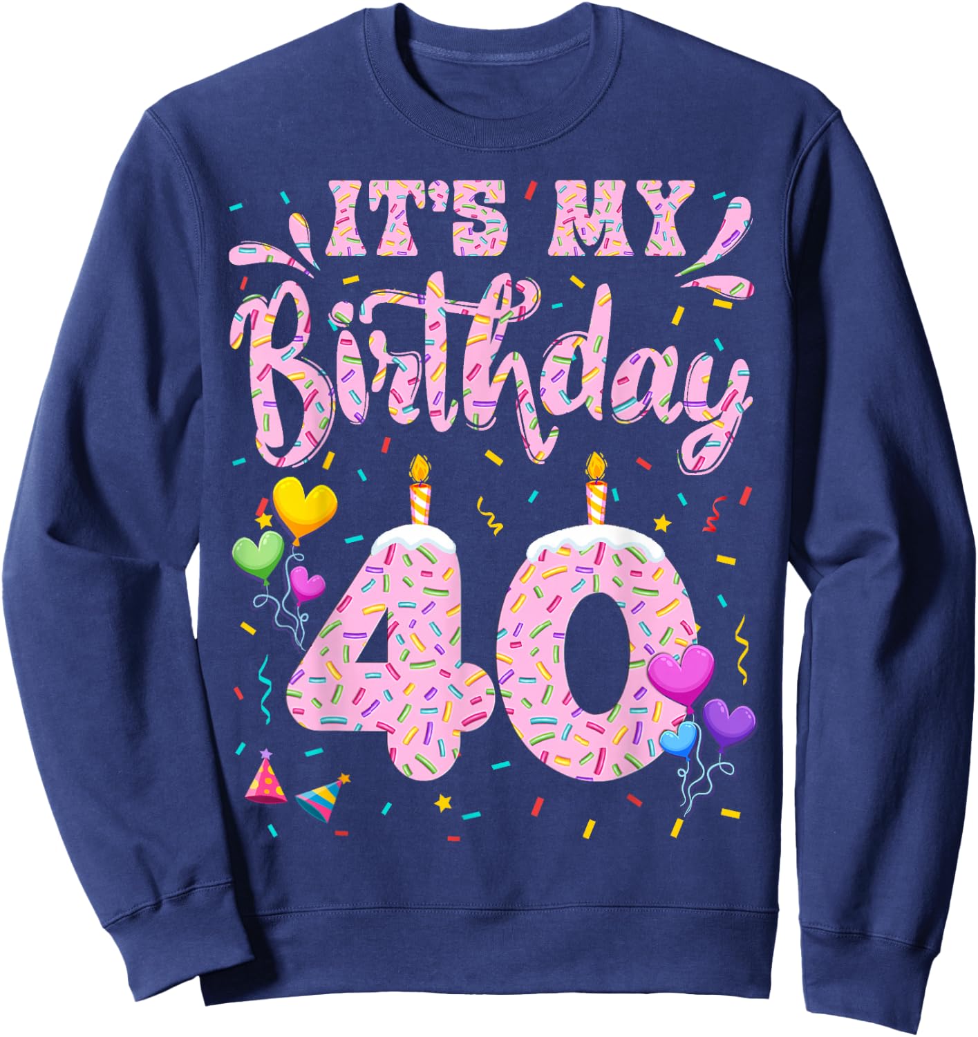 It's My 40th Birthday Girl Doughnut Happy 40 Years Old Lady Sweatshirt - Sweatshirt | Navy