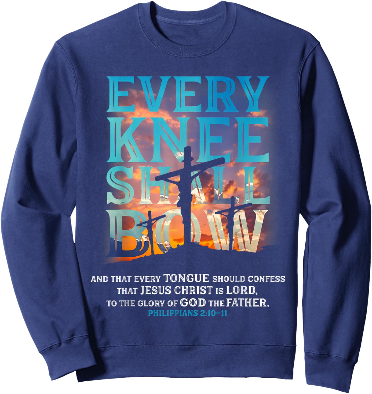 Every Knee Shall Bow And That Every Tongue Should Confess Sweatshirt - Sweatshirt | Navy