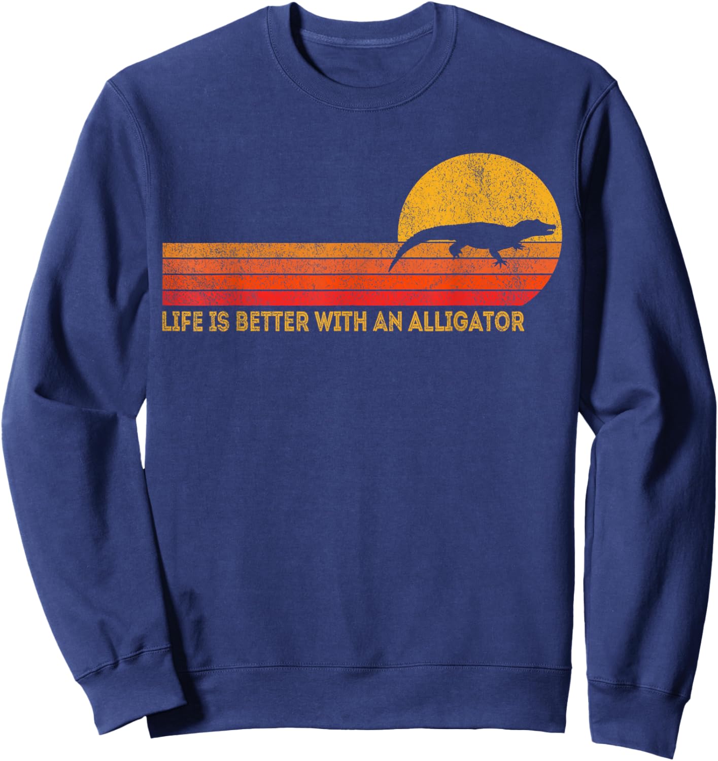Life Is Better With An Alligator Funny Alligator Retro Sweatshirt - Sweatshirt | Navy