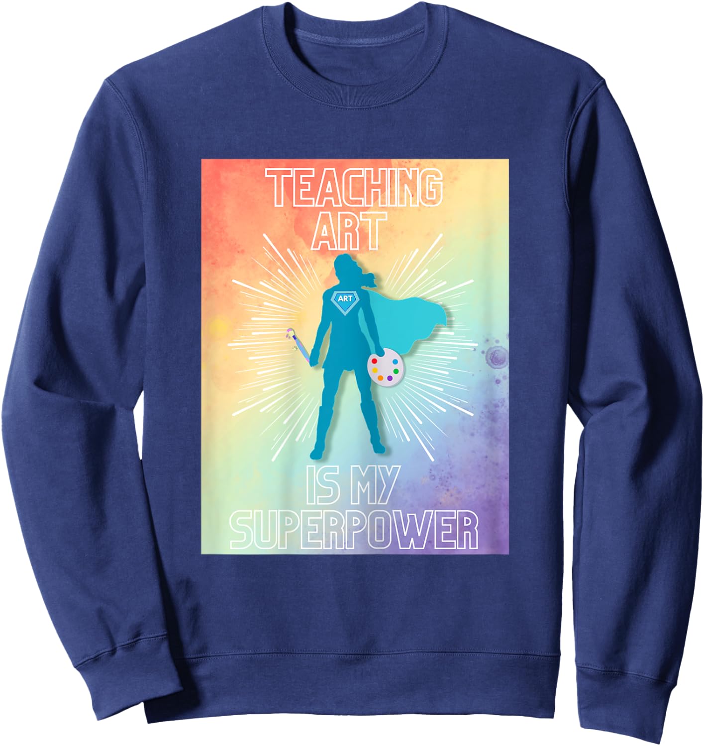 Teaching Art is My Superpower Sweatshirt - Sweatshirt | Navy