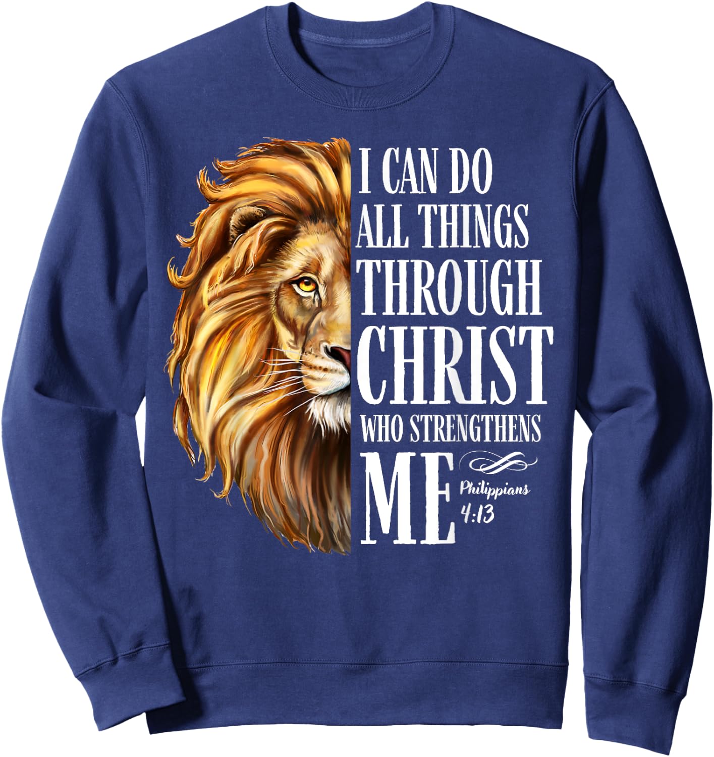 Christian I Can Do All Things Through Christ Lion Faith Sweatshirt - Sweatshirt | Navy